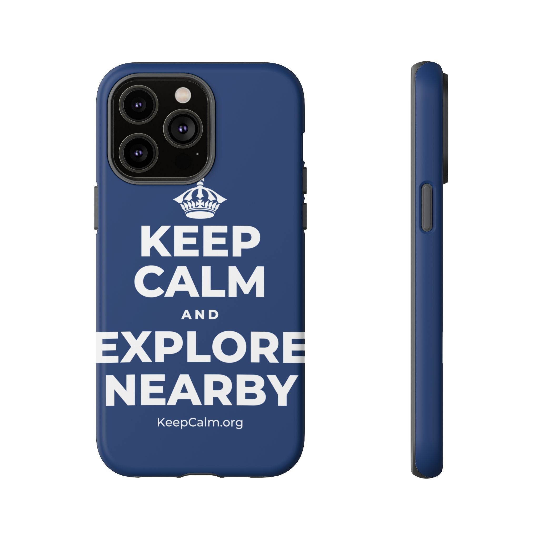 KEEP CALM AND EXPLORE NEARBY Phone Case