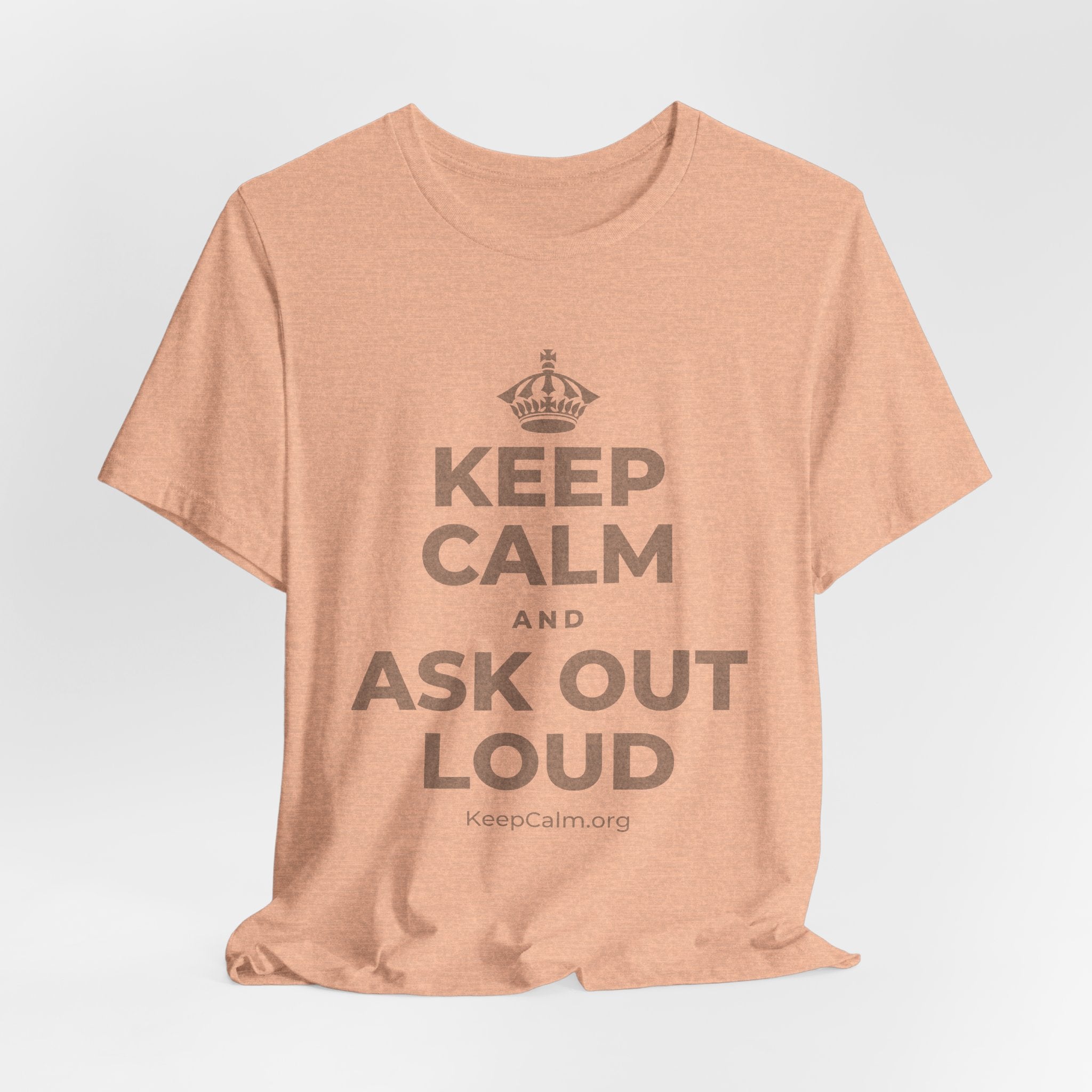 KEEP CALM AND ASK OUT LOUD T-Shirt (Soft Cream–Heather Mauve)