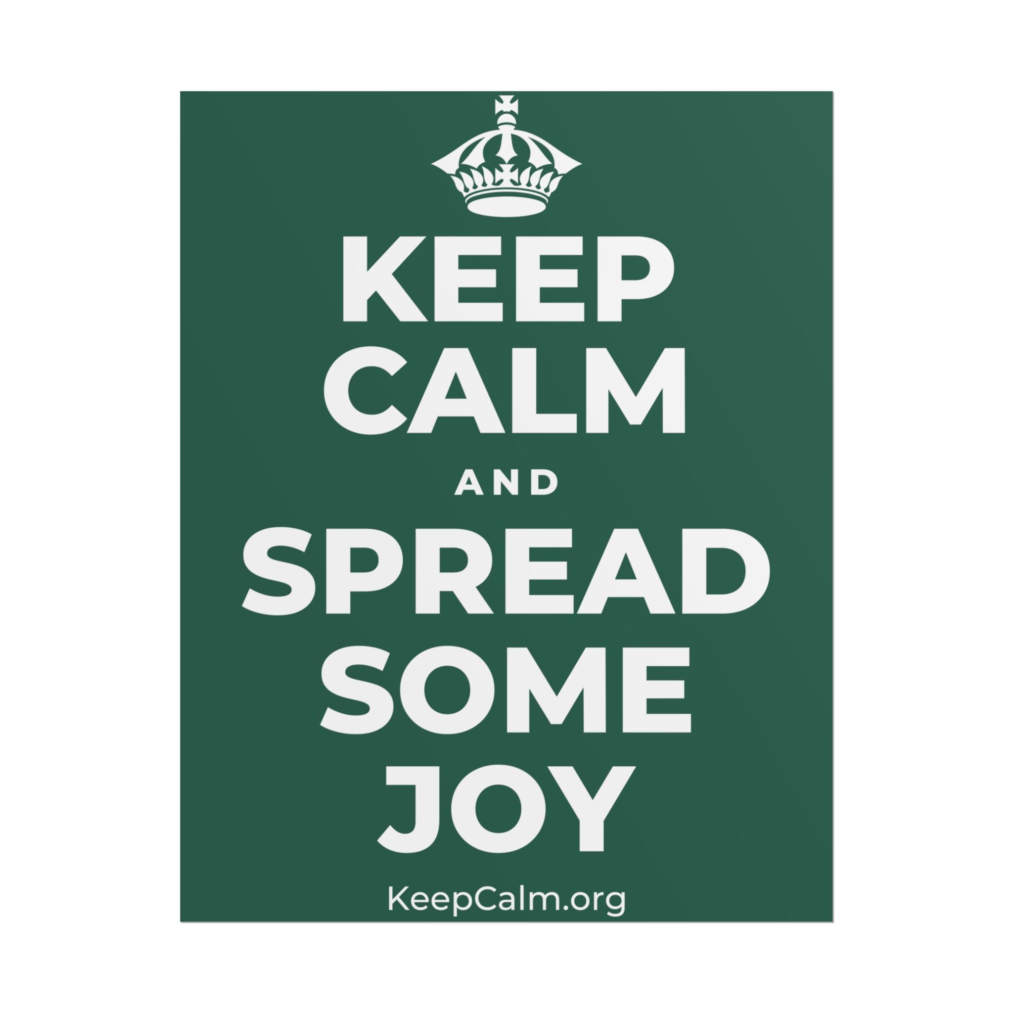 KEEP CALM AND SPREAD SOME JOY Poster