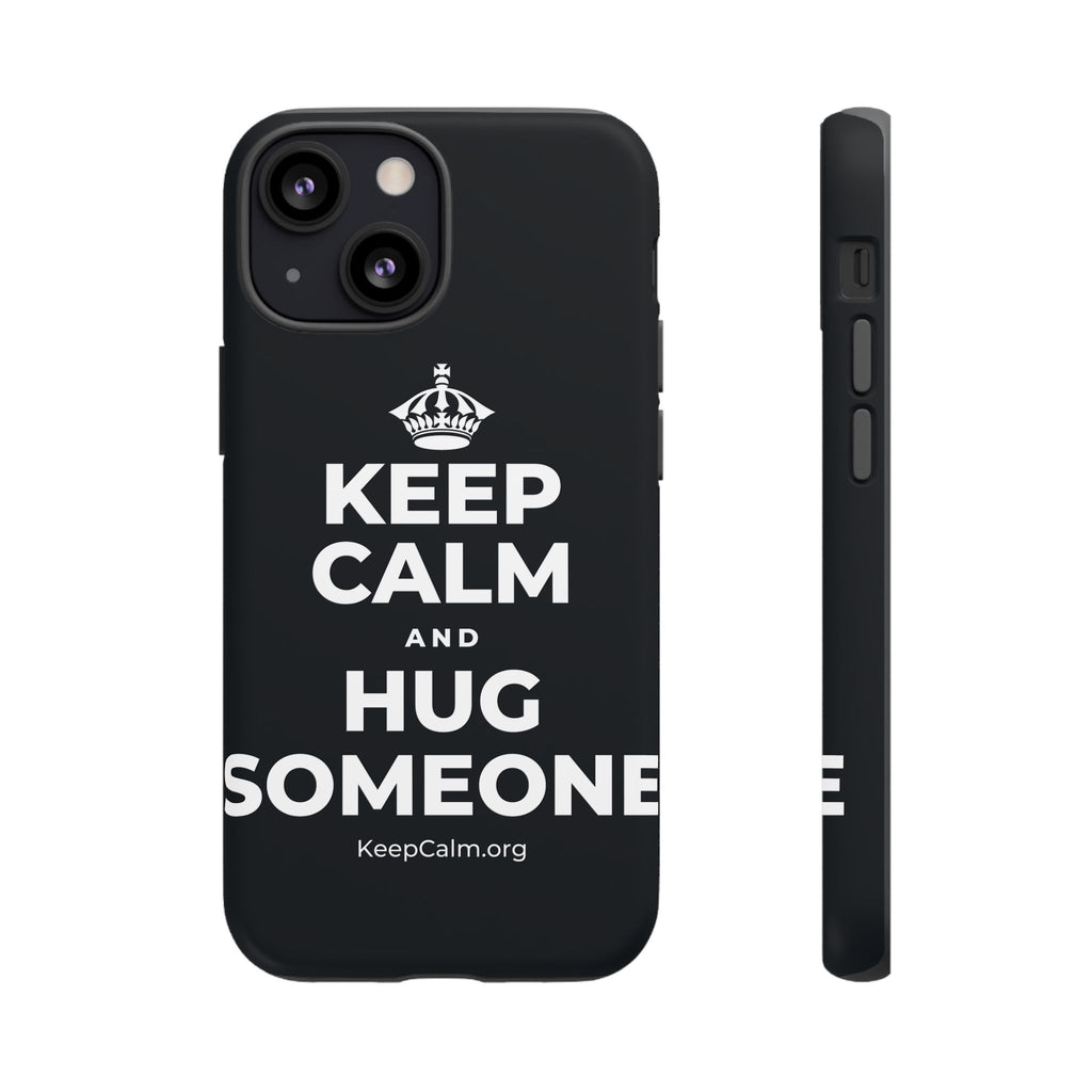 KEEP CALM AND HUG SOMEONE Phone Case (Dark)