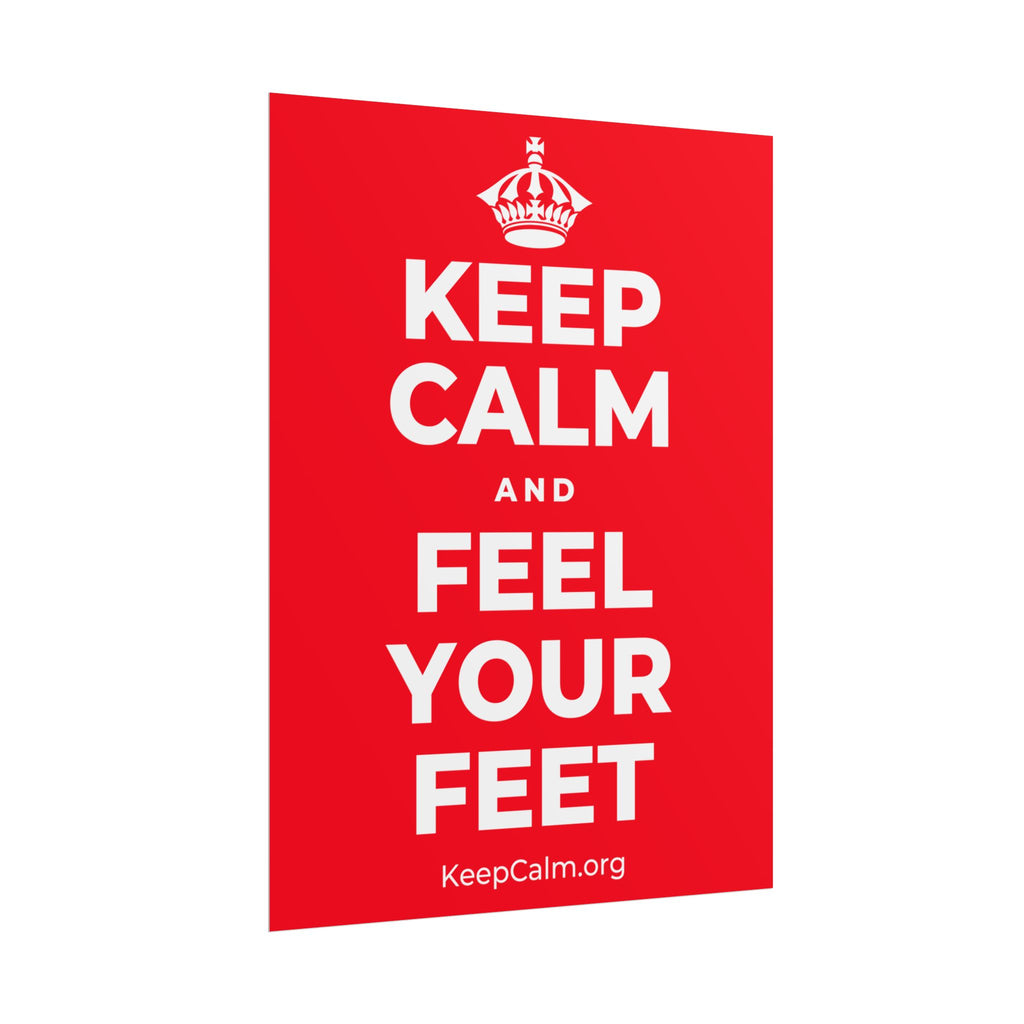 KEEP CALM AND FEEL YOUR FEET Poster