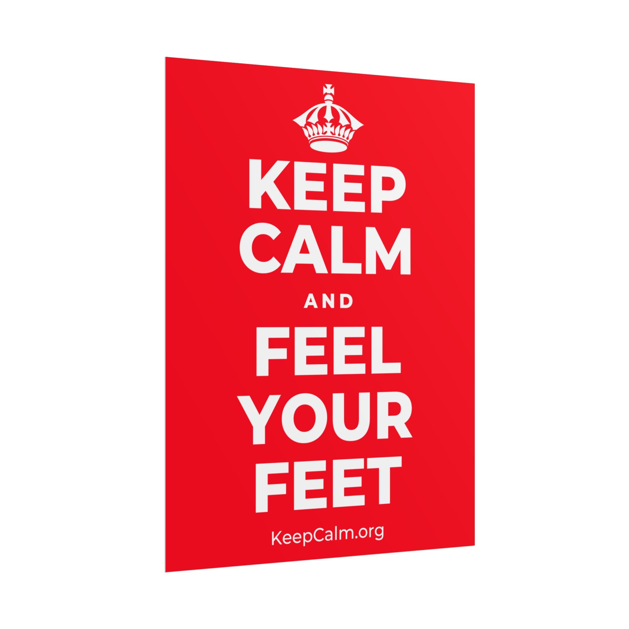 KEEP CALM AND FEEL YOUR FEET Poster