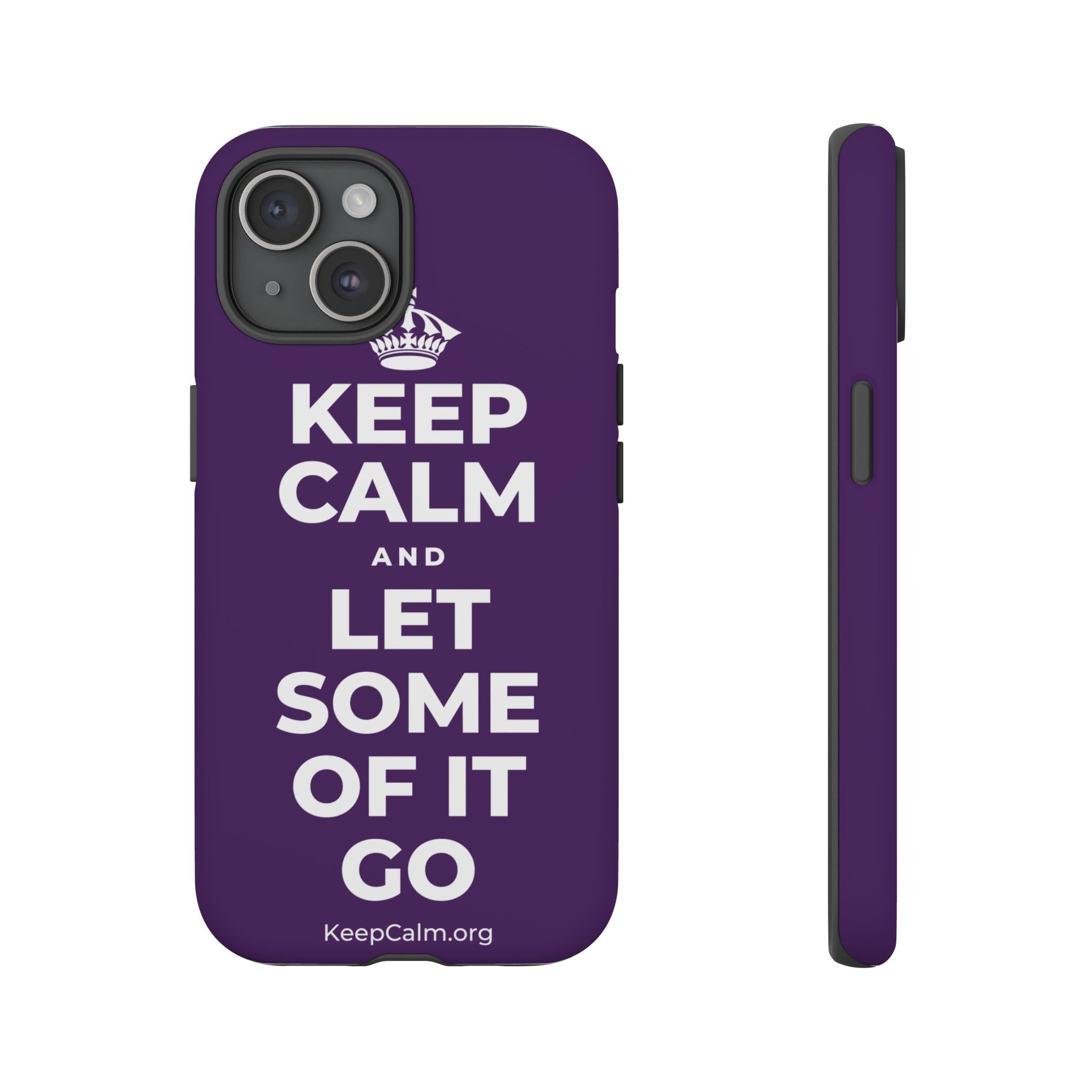 KEEP CALM AND LET SOME OF IT GO Phone Case