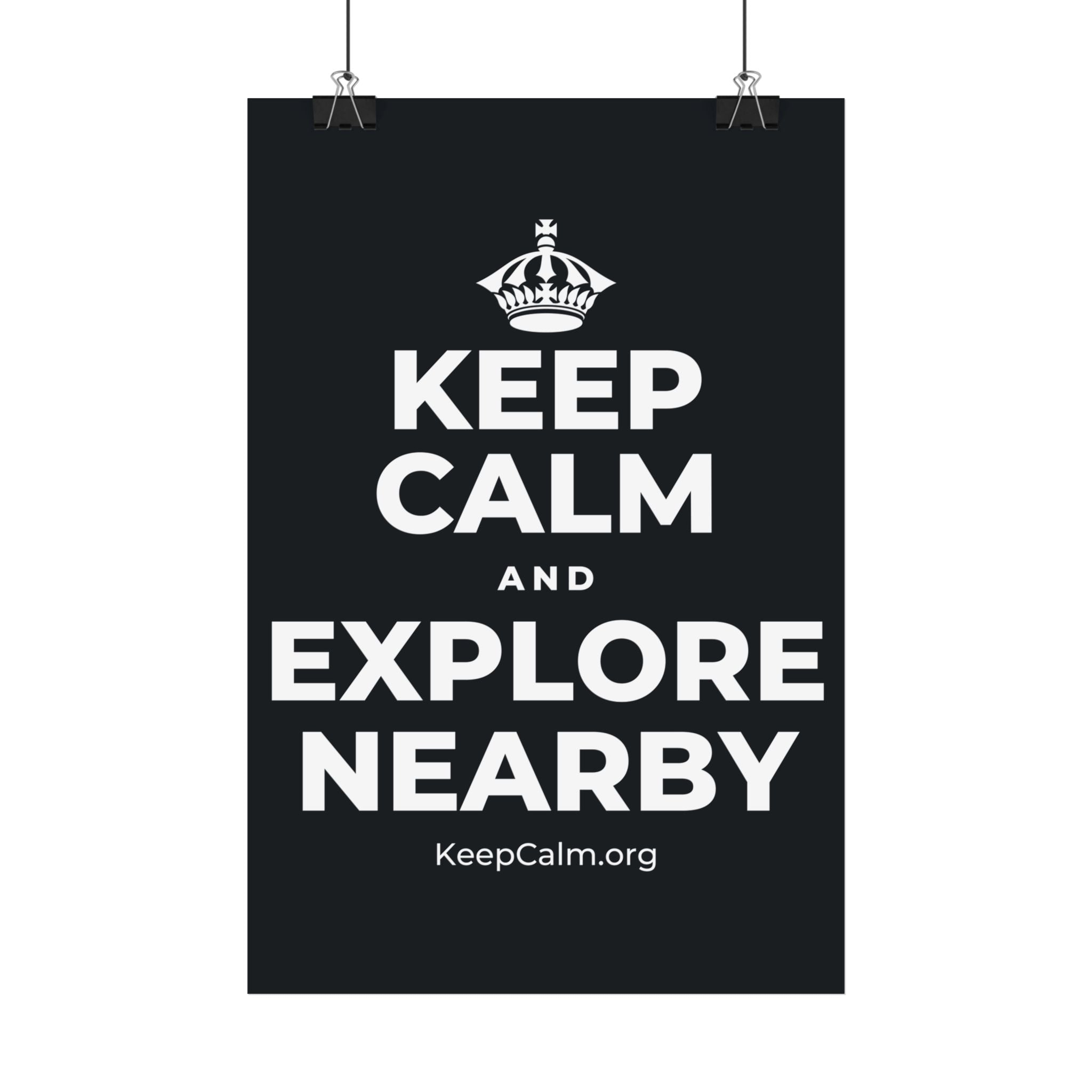 KEEP CALM AND EXPLORE NEARBY Satin Poster (Dark)