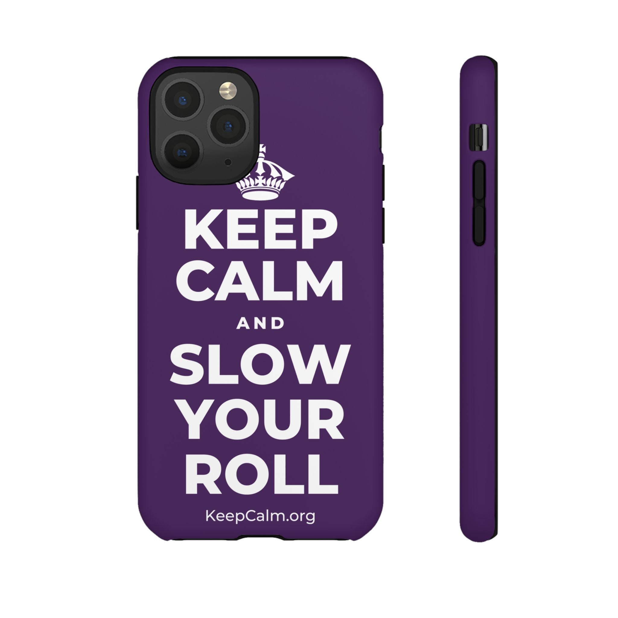 KEEP CALM AND SLOW YOUR ROLL Phone Case