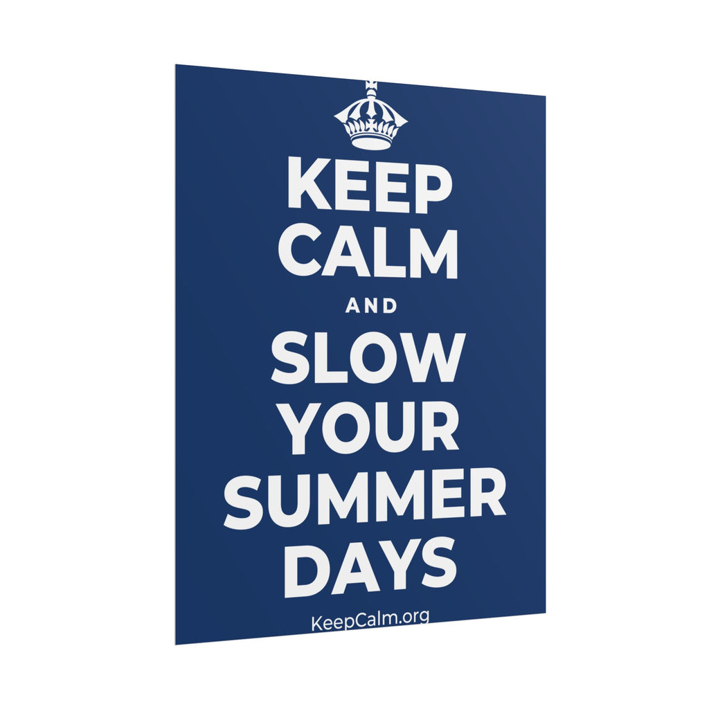 KEEP CALM AND SLOW YOUR SUMMER DAYS Poster