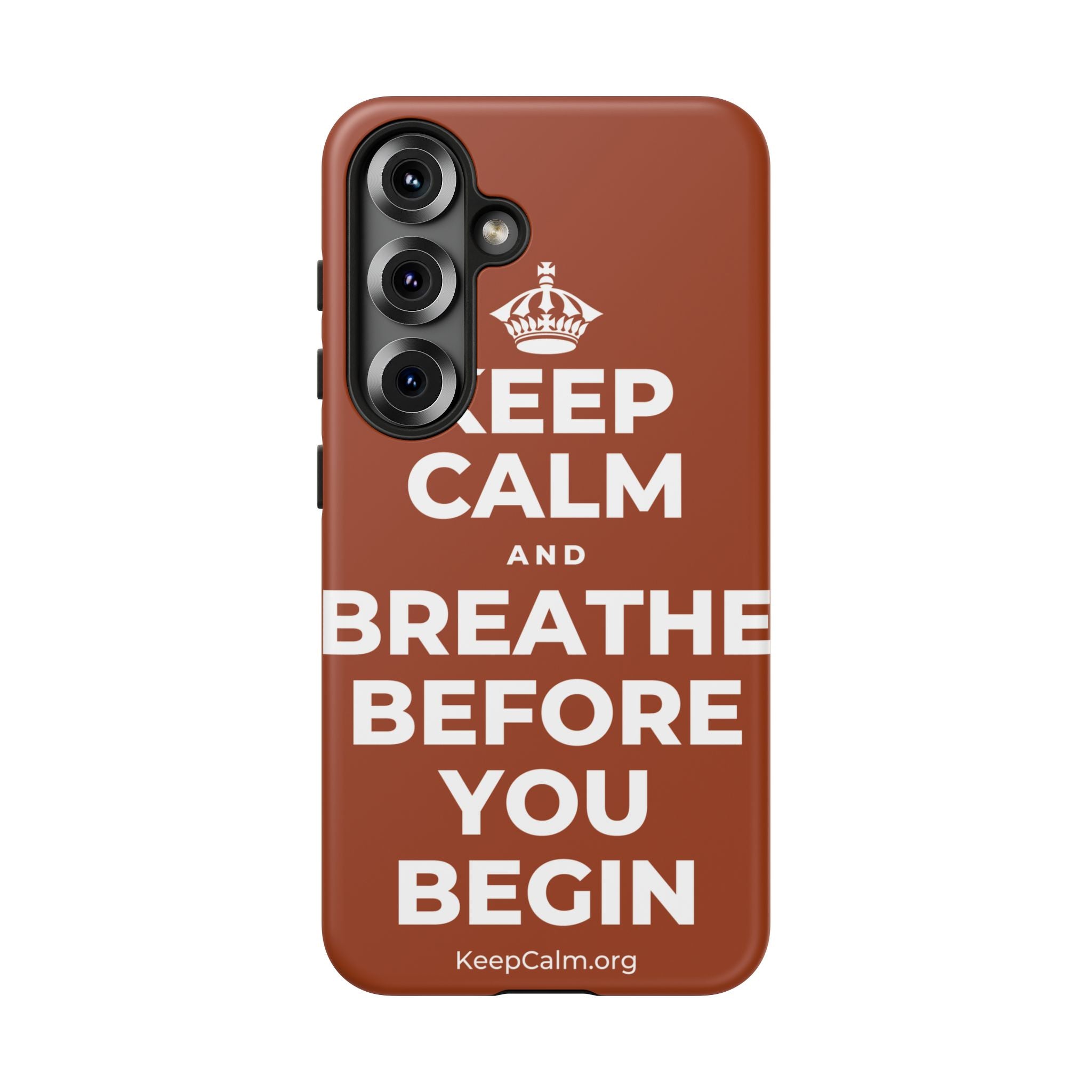 KEEP CALM AND BREATHE BEFORE YOU BEGIN Phone Case