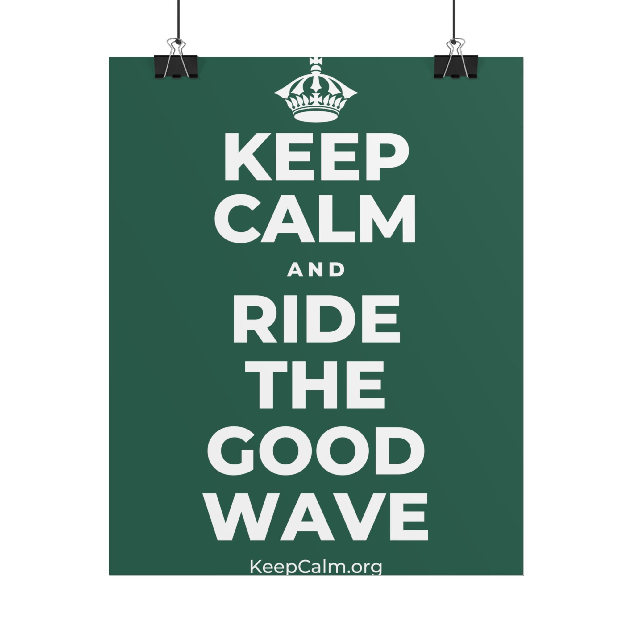 KEEP CALM AND RIDE THE GOOD WAVE Poster