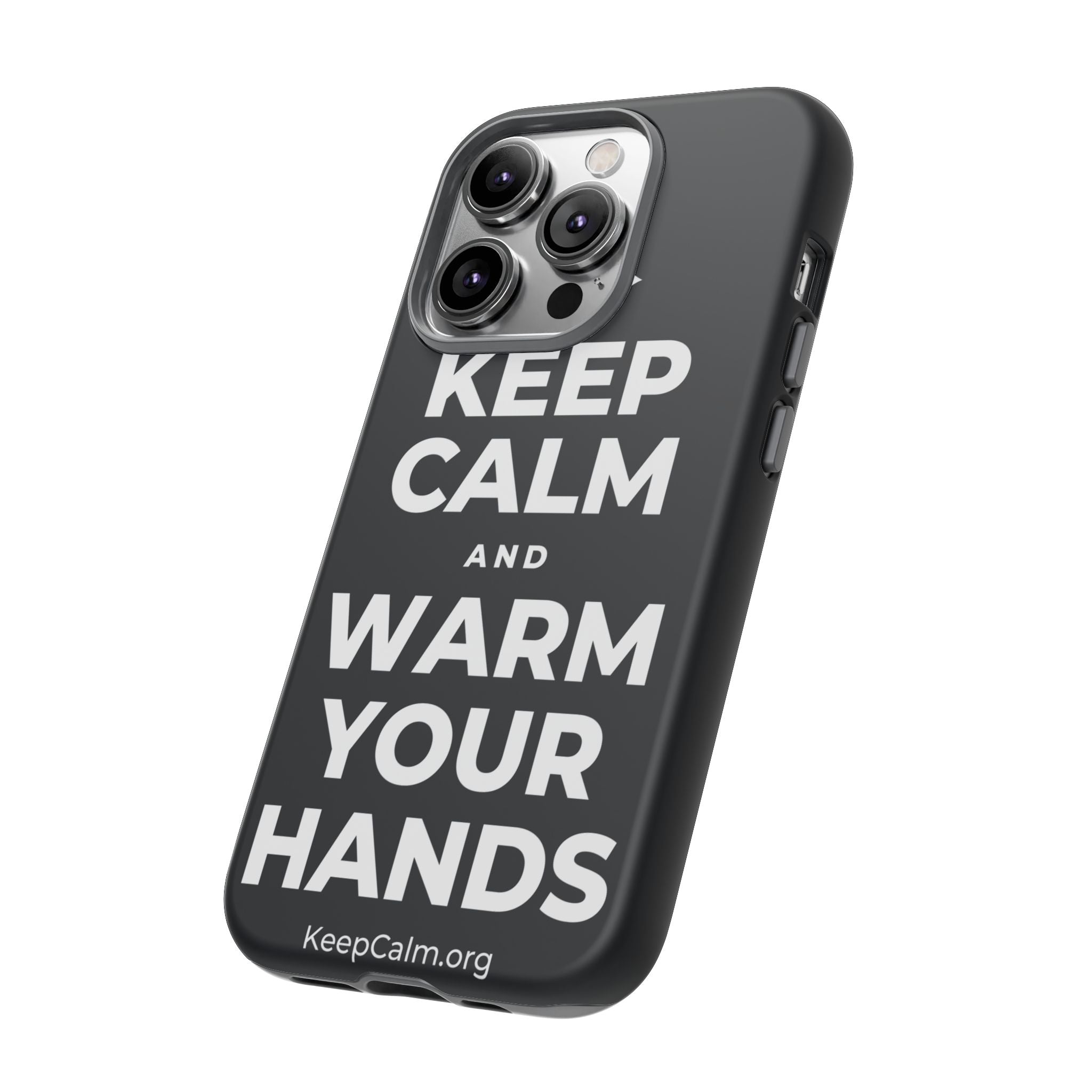 KEEP CALM AND WARM YOUR HANDS Phone Case (Dark)