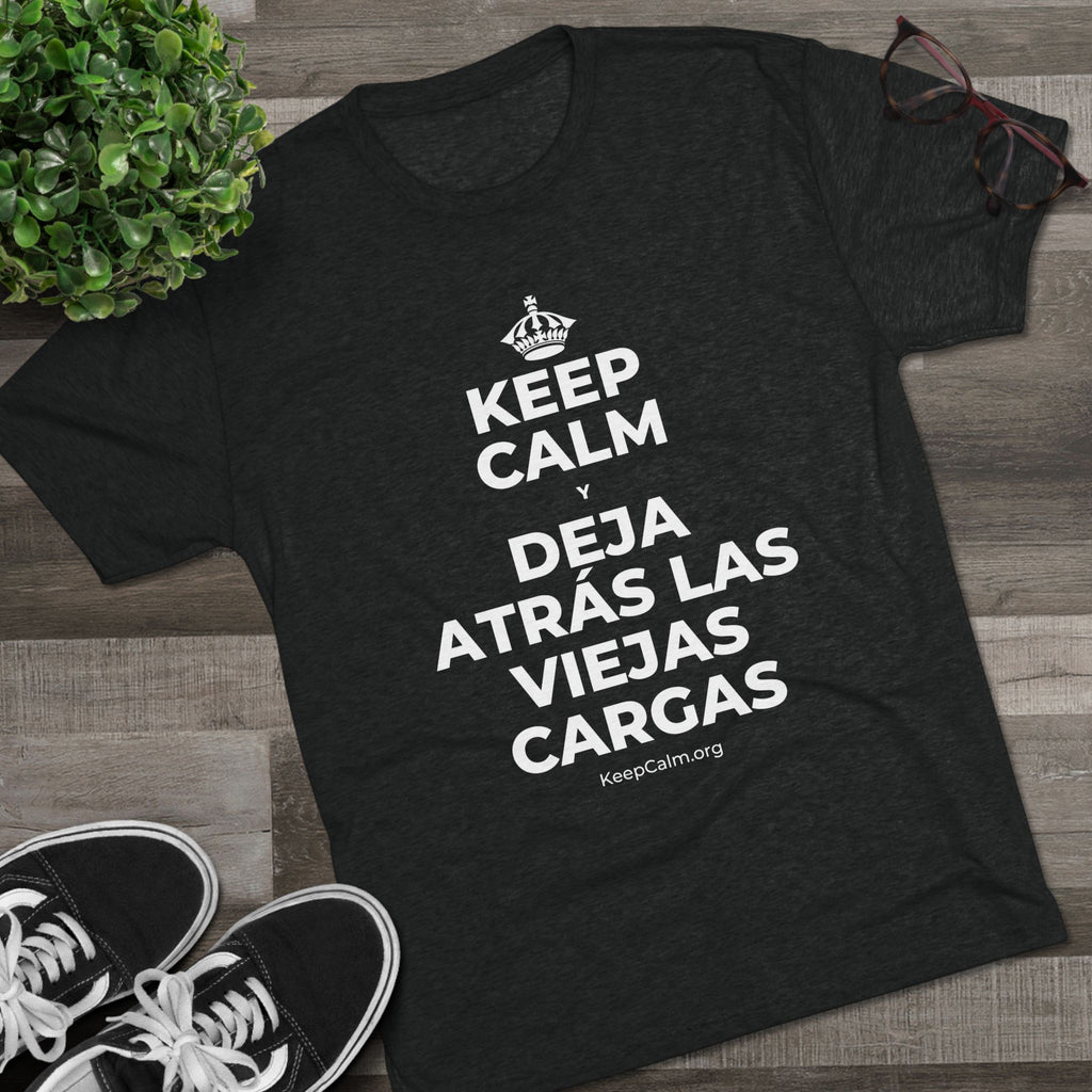 KEEP CALM Y DEJA ATRÁS LAS VIEJAS CARGAS Tri-Blend Tee