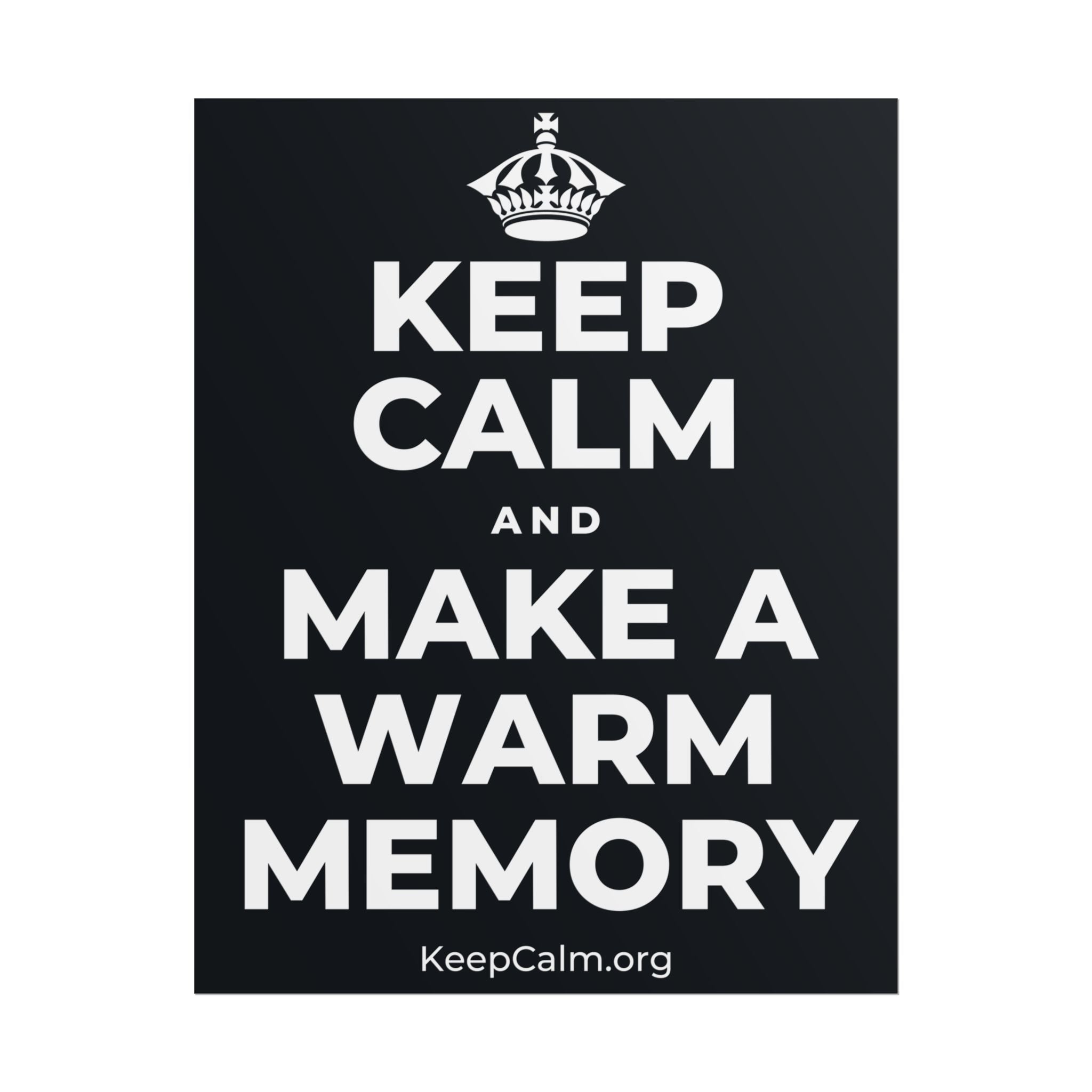 KEEP CALM AND MAKE A WARM MEMORY Poster (Dark)
