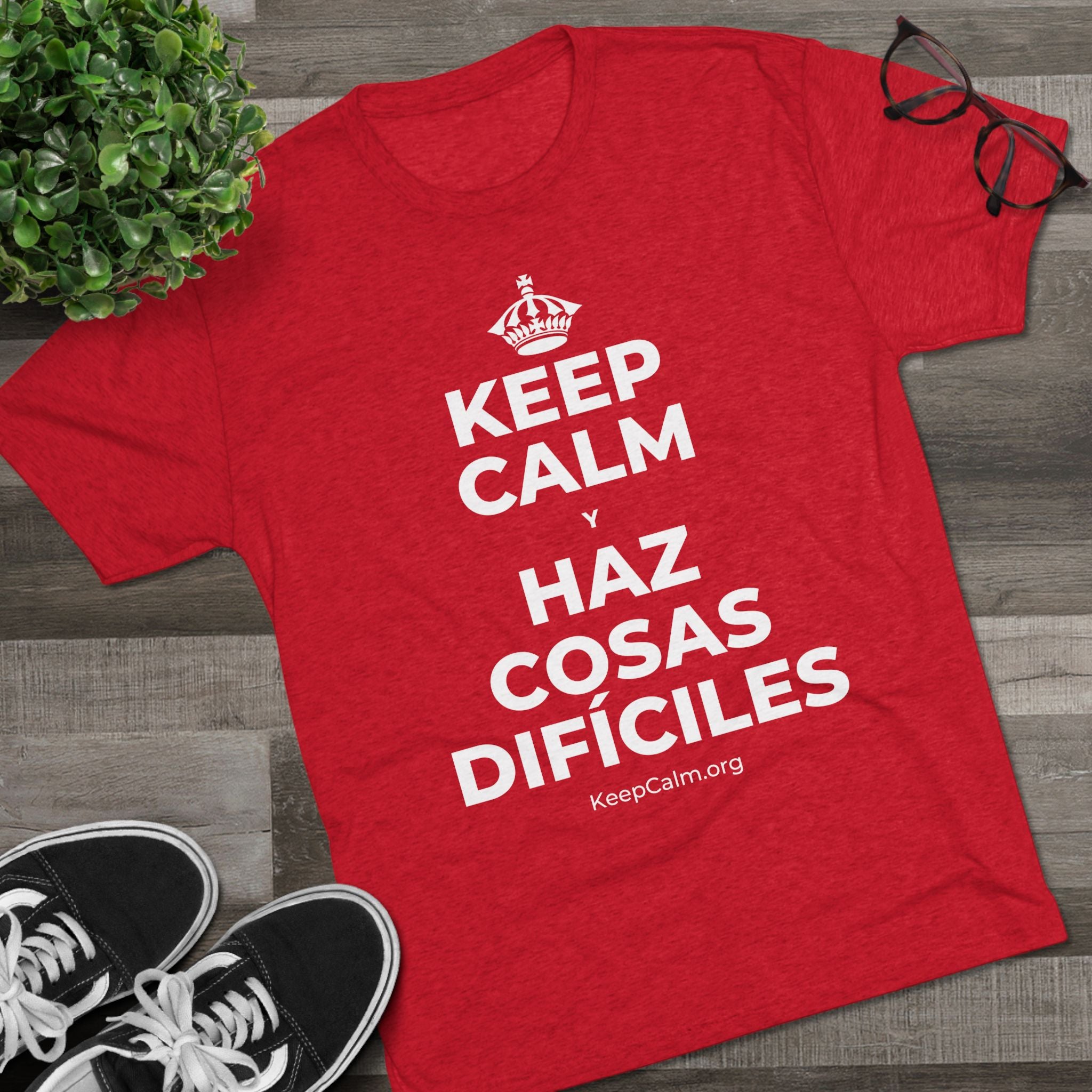 KEEP CALM Y HAZ COSAS DIFÍCILES Tri-Blend Tee