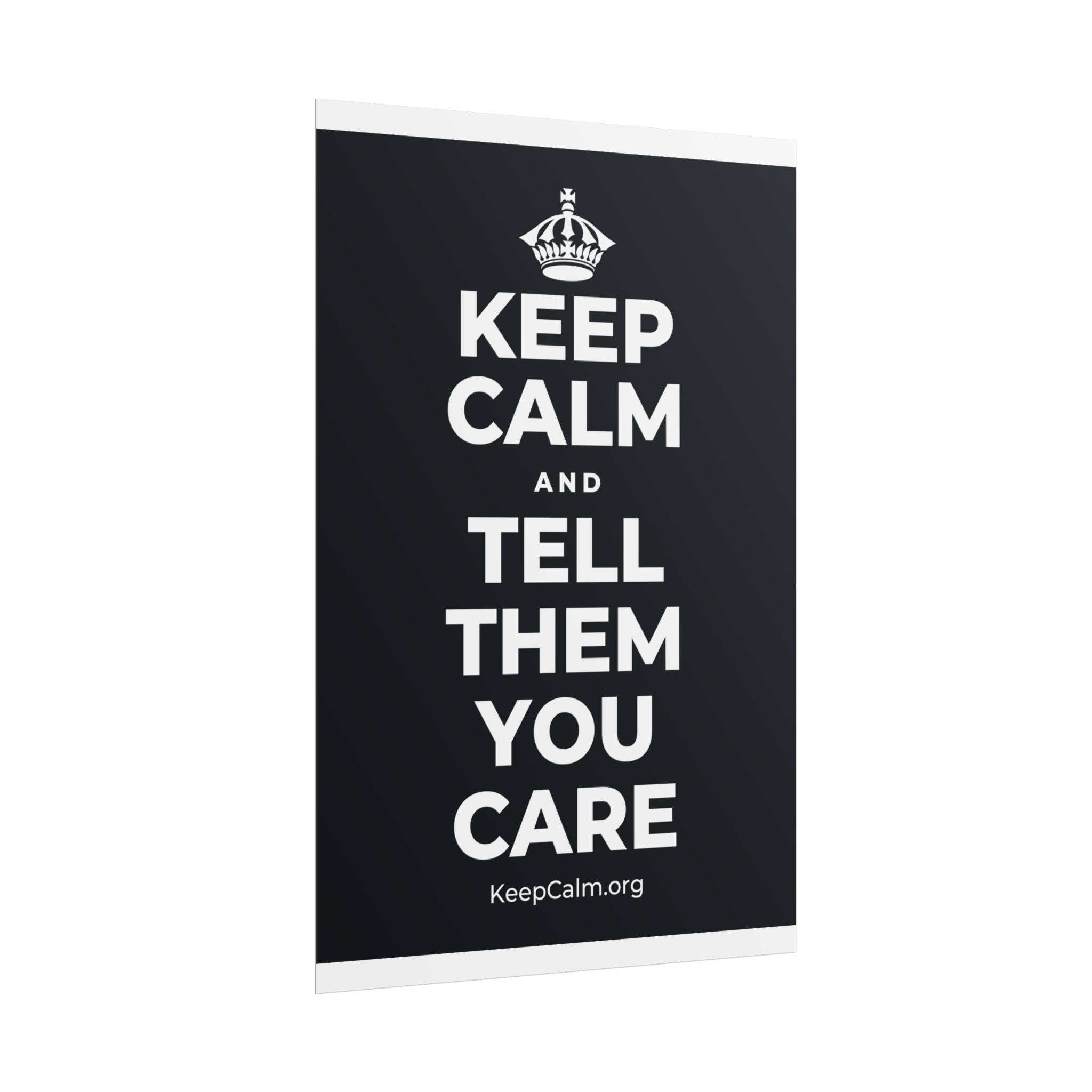 KEEP CALM AND TELL THEM YOU CARE Poster (Dark)