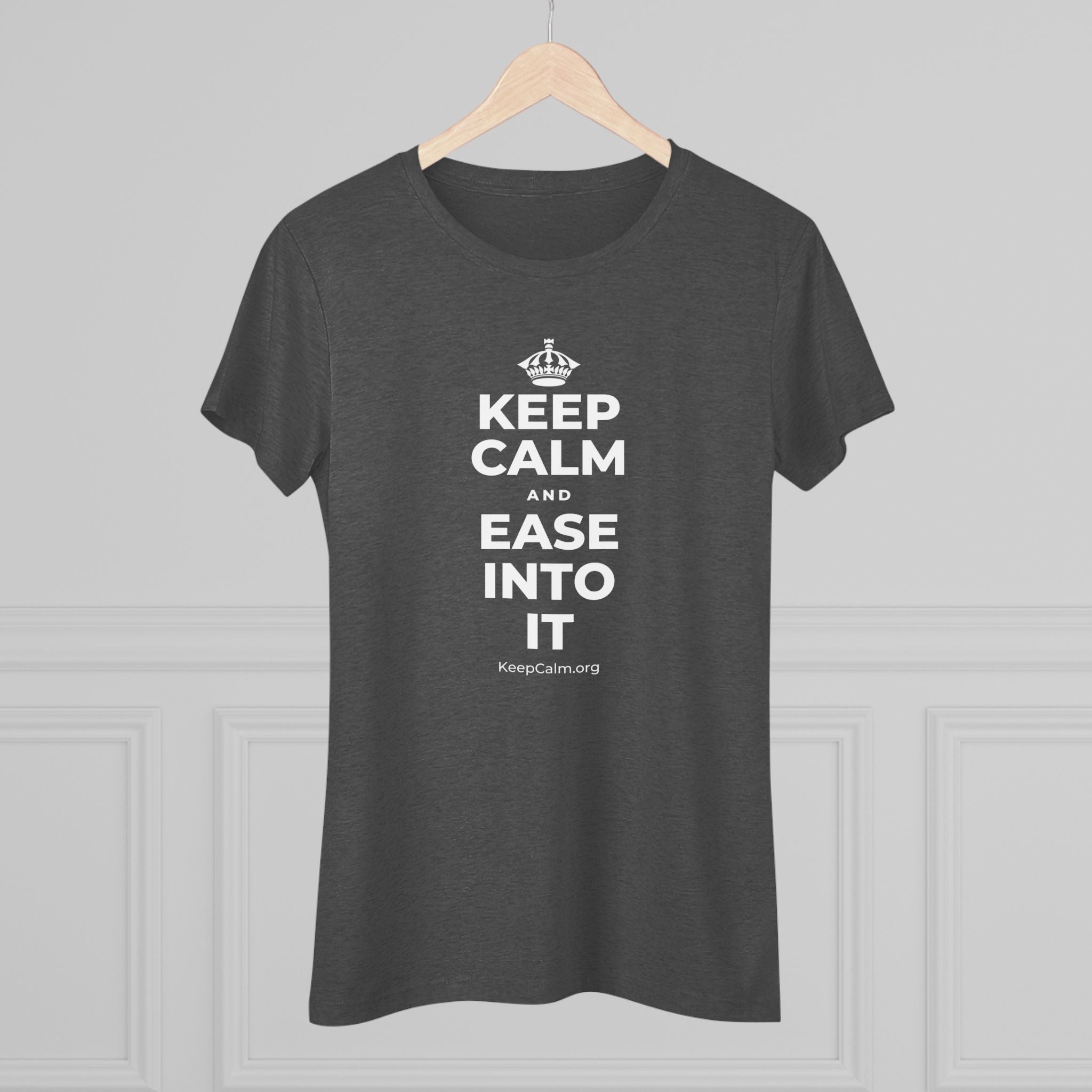 KEEP CALM AND EASE INTO IT Women's Tri-Blend Tee