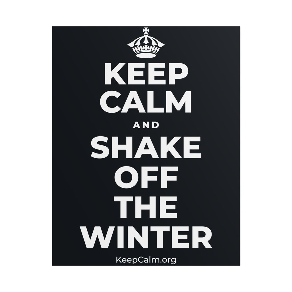 KEEP CALM AND SHAKE OFF THE WINTER Poster (Dark)