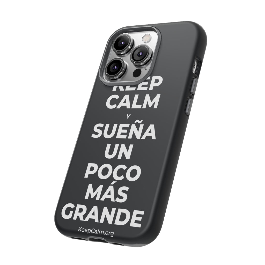 KEEP CALM Y SUEÑA UN POCO MÁS GRANDE Phone Case (Dark)