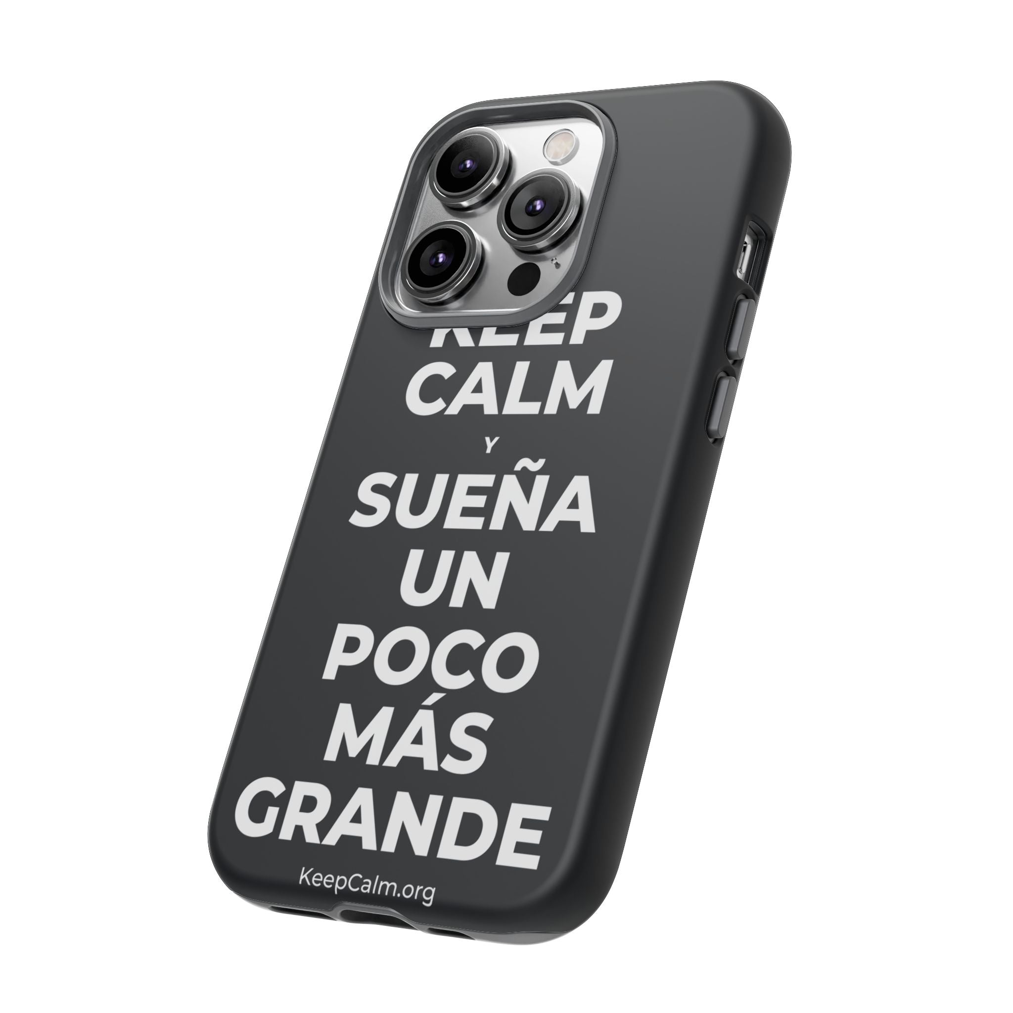 KEEP CALM Y SUEÑA UN POCO MÁS GRANDE Phone Case (Dark)