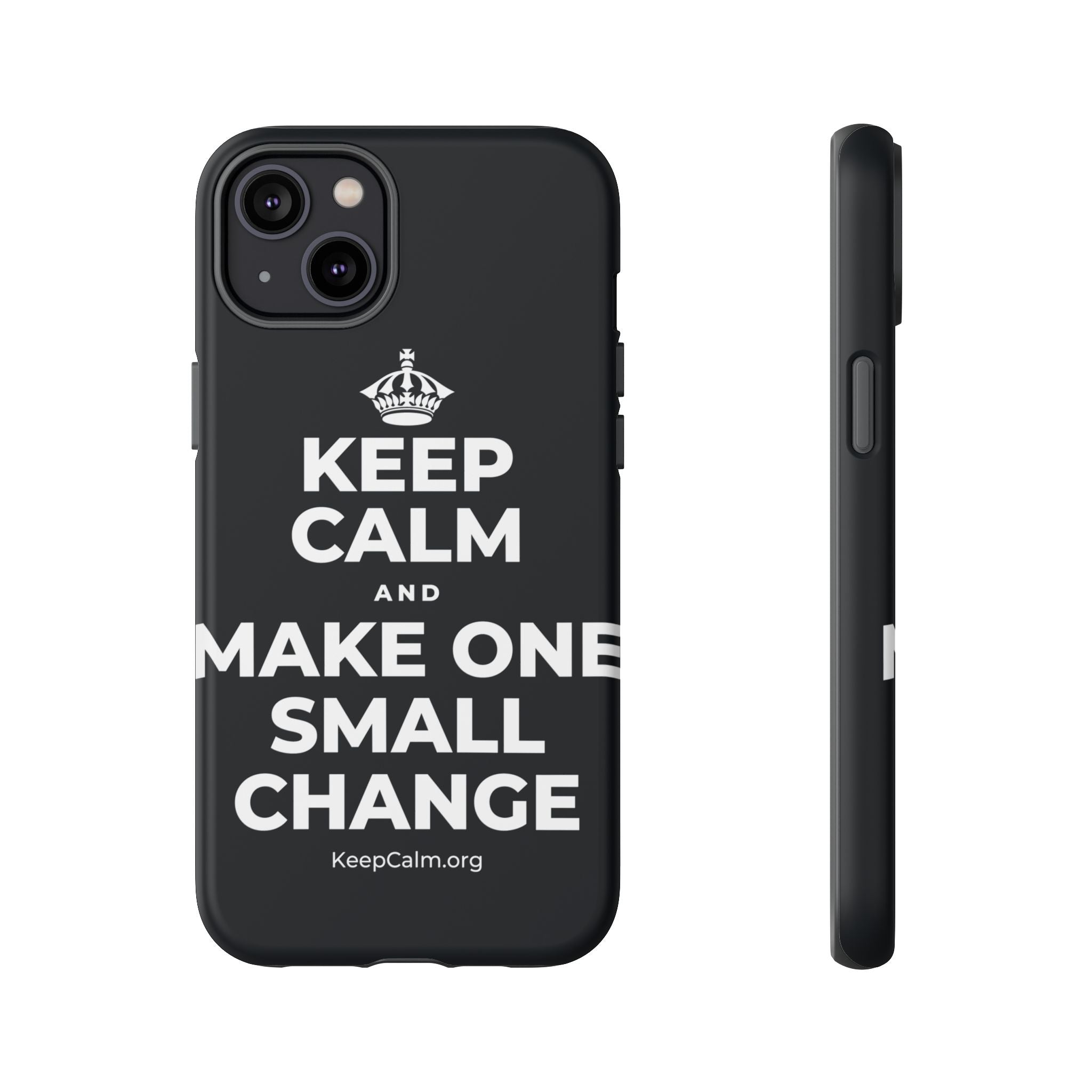 KEEP CALM AND MAKE ONE SMALL CHANGE Phone Case (Dark)