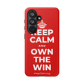 KEEP CALM AND OWN THE WIN Phone Case