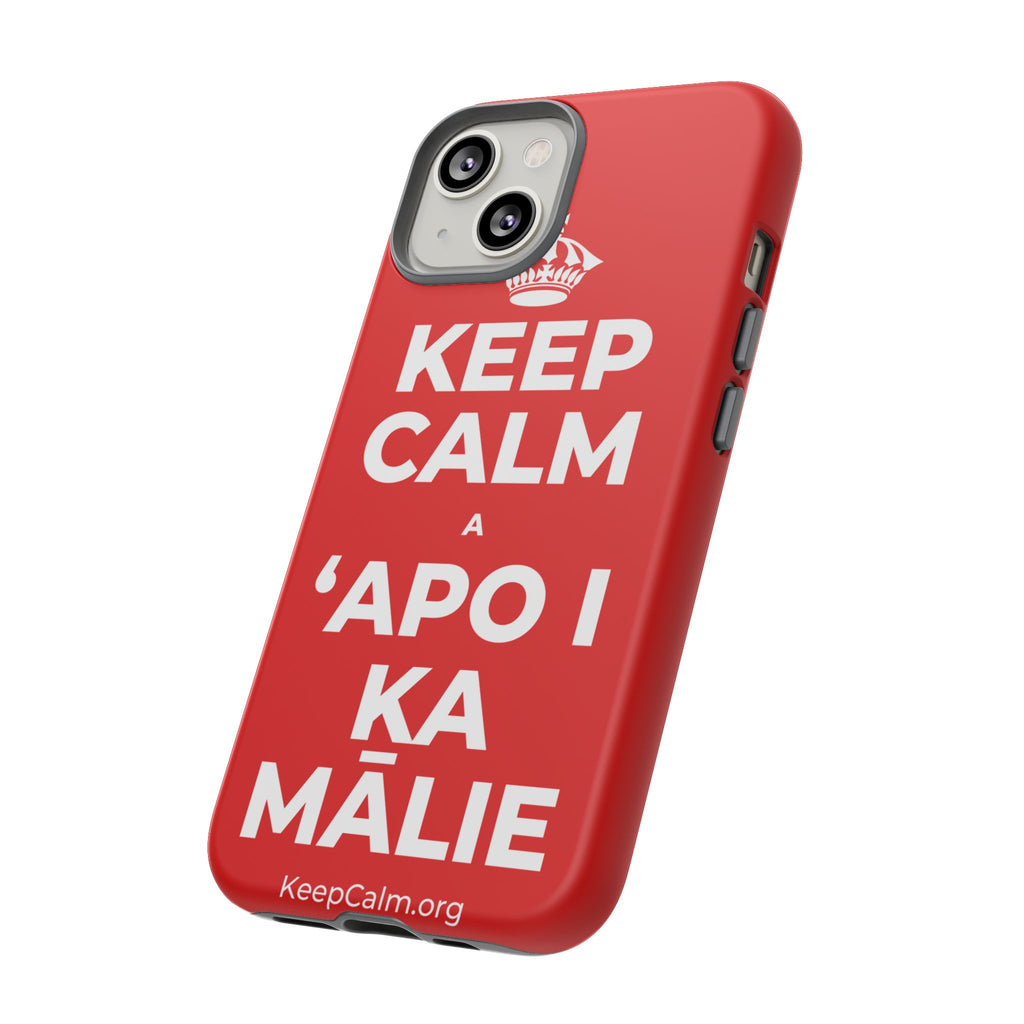 KEEP CALM A ʻAPO I KA MĀLIE Phone Case