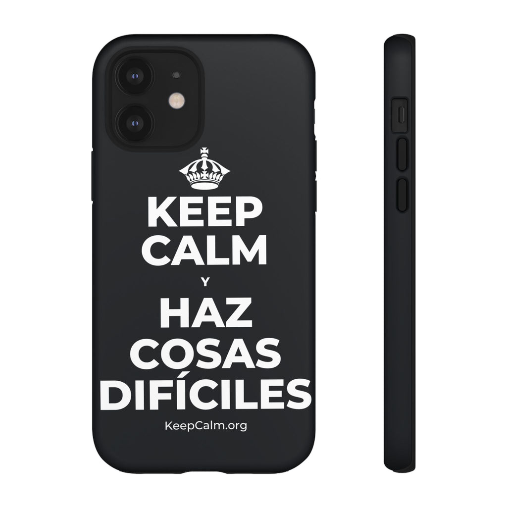 KEEP CALM Y HAZ COSAS DIFÍCILES Phone Case (Dark)