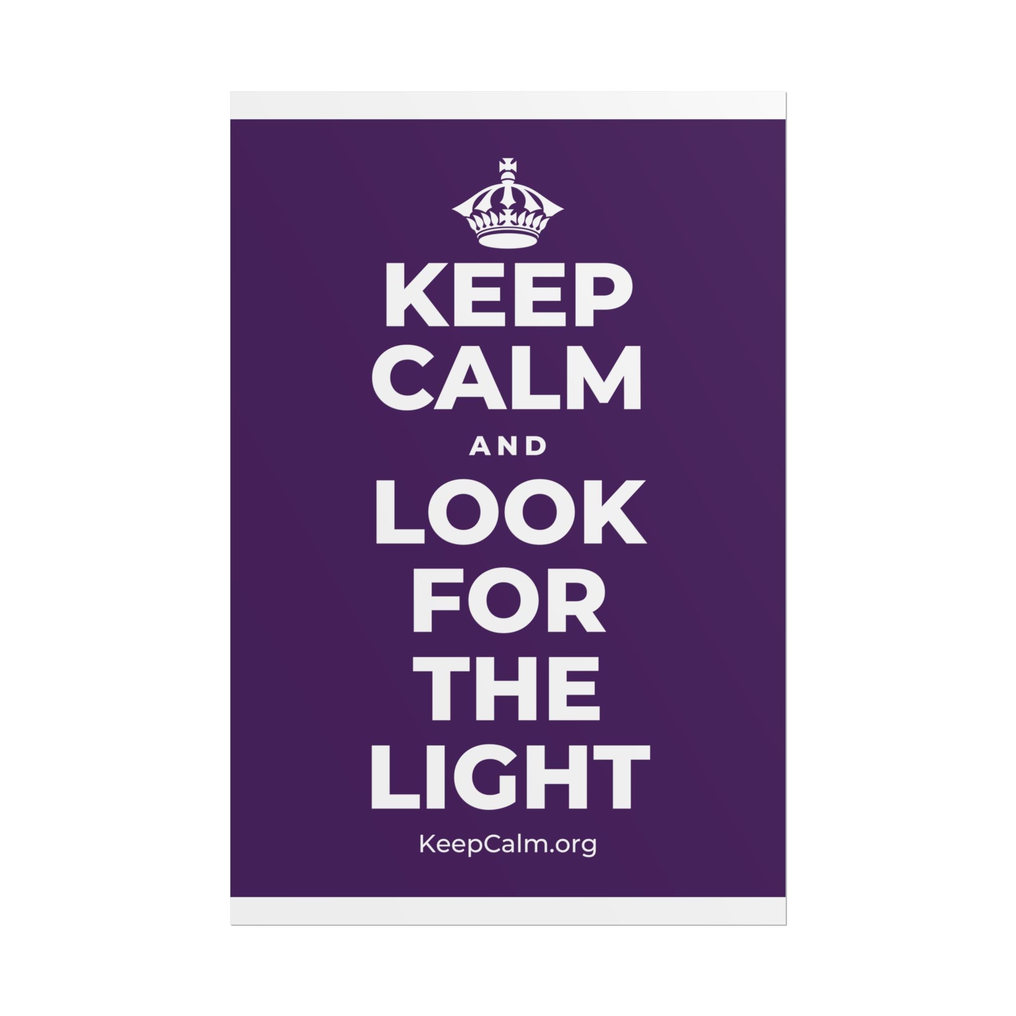 KEEP CALM AND LOOK FOR THE LIGHT Poster