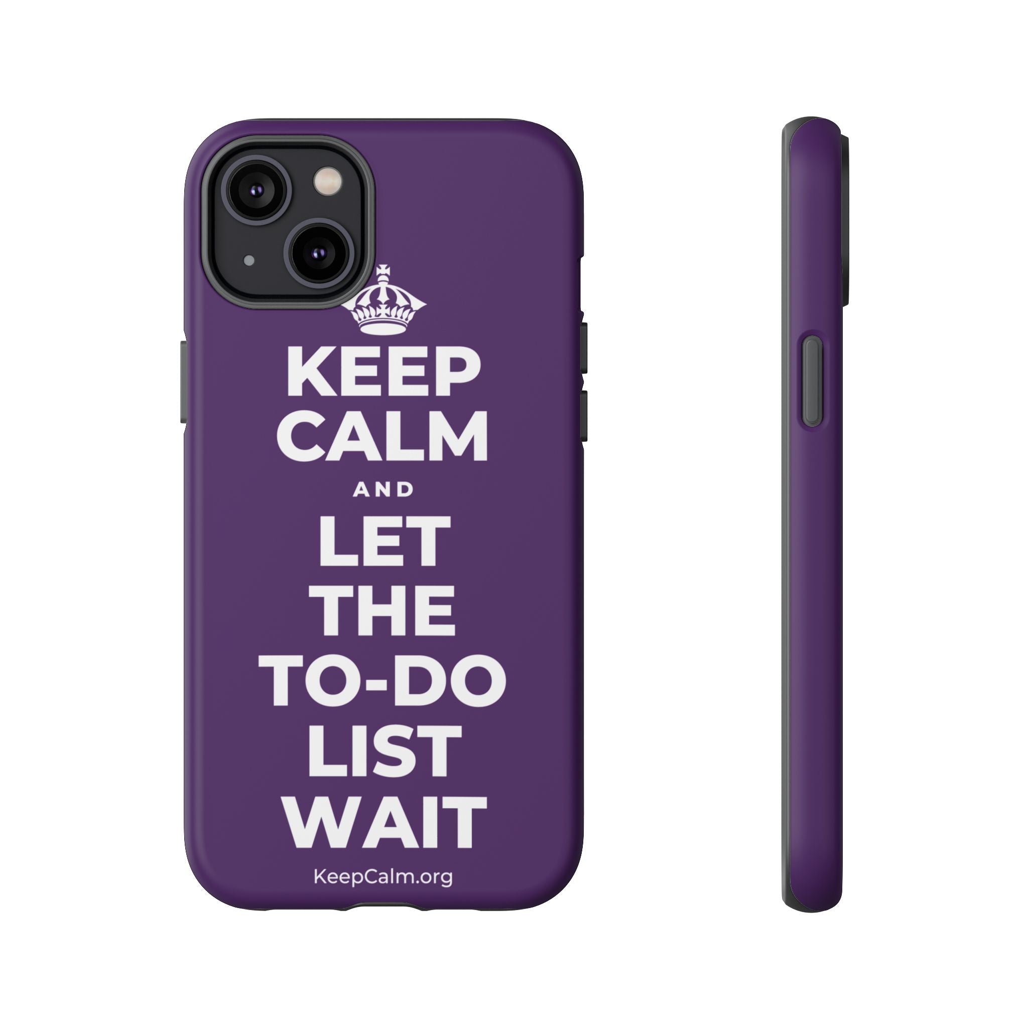 KEEP CALM AND LET THE TO-DO LIST WAIT Phone Case