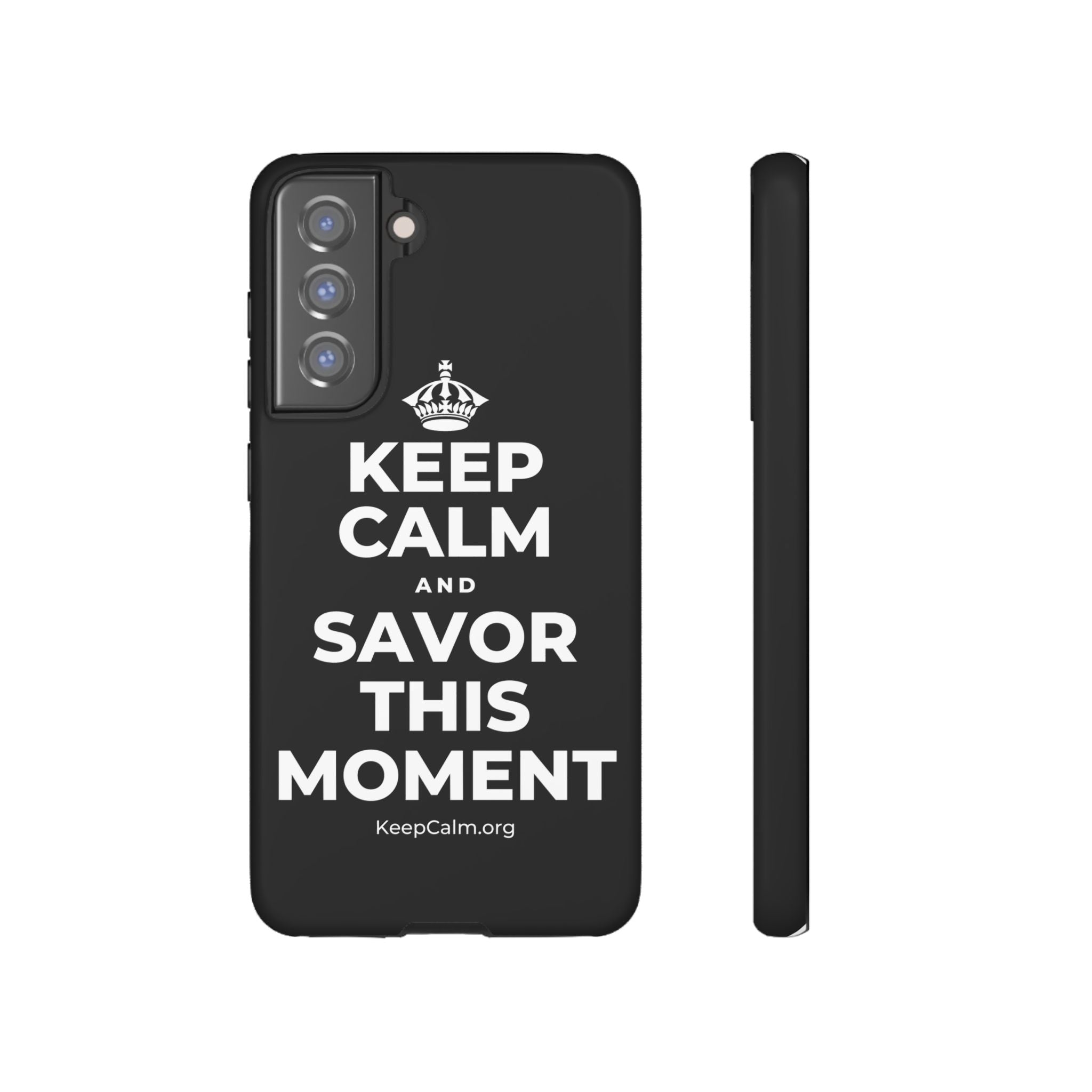KEEP CALM AND SAVOR THIS MOMENT Phone Case