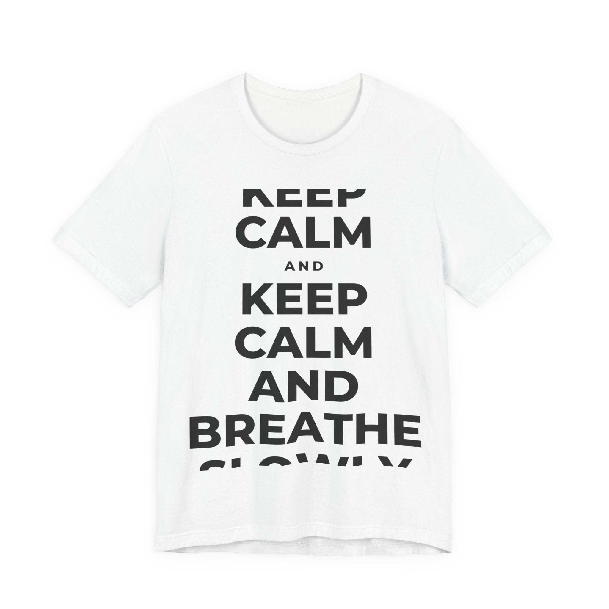 KEEP CALM AND BREATHE SLOWLY T-Shirt (White–Asphalt)