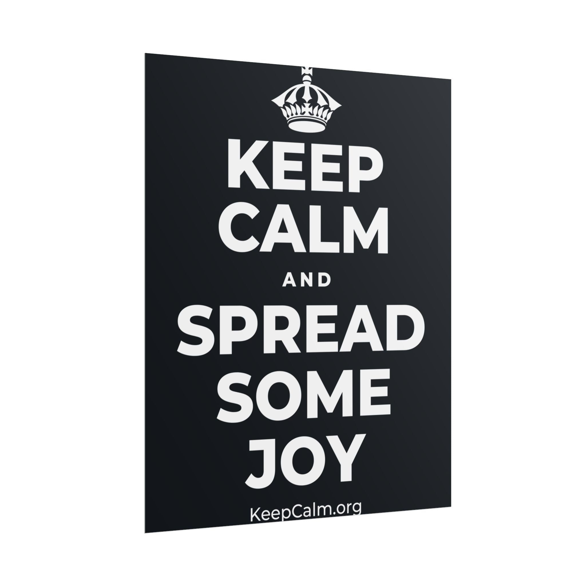 KEEP CALM AND SPREAD SOME JOY Poster (Dark)