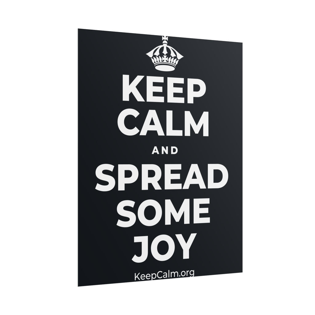 KEEP CALM AND SPREAD SOME JOY Poster (Dark)