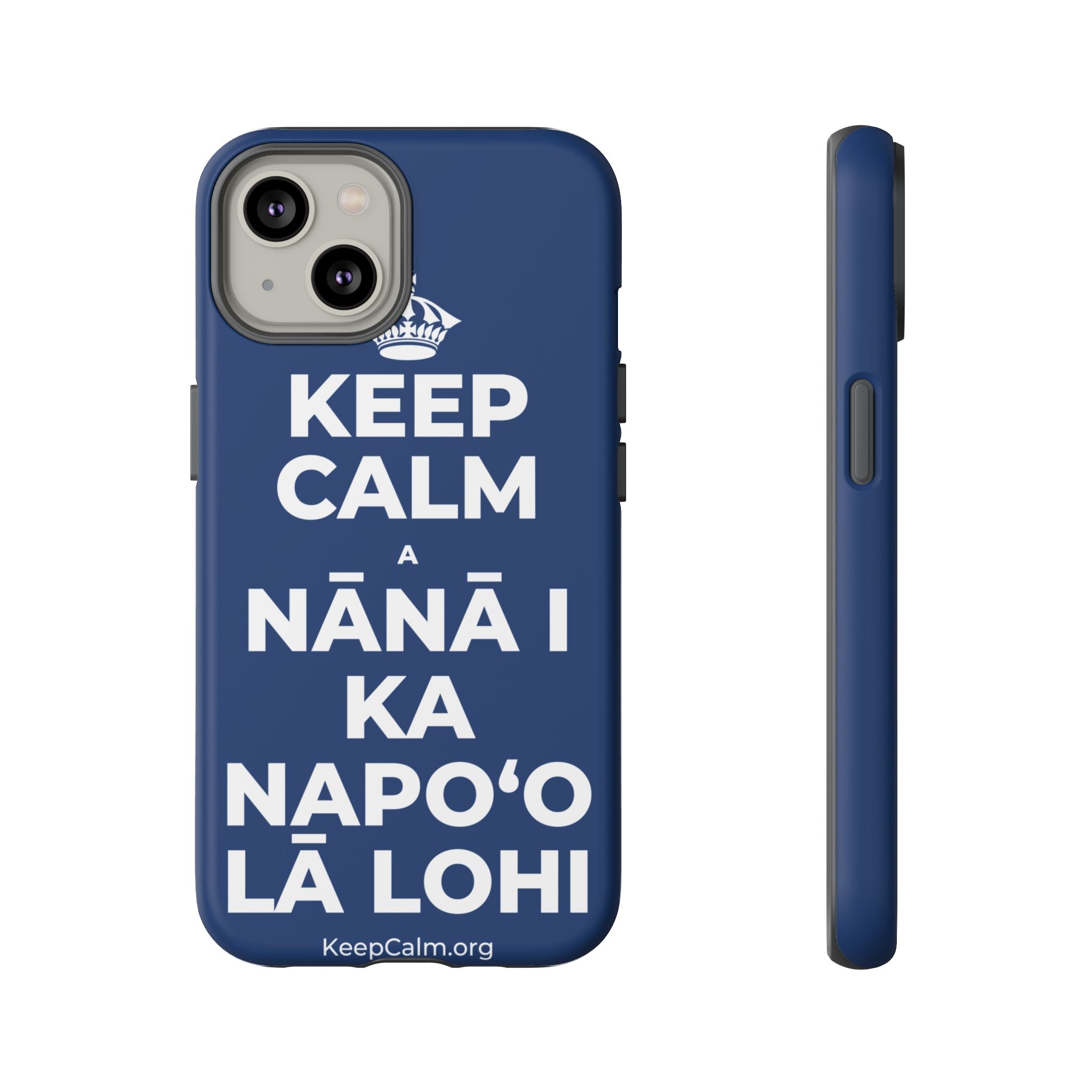 KEEP CALM A NĀNĀ I KA NAPOʻO LĀ LOHI Phone Case