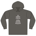 KEEP CALM AND FIND SOME SHADE Organic Hoodie Tee