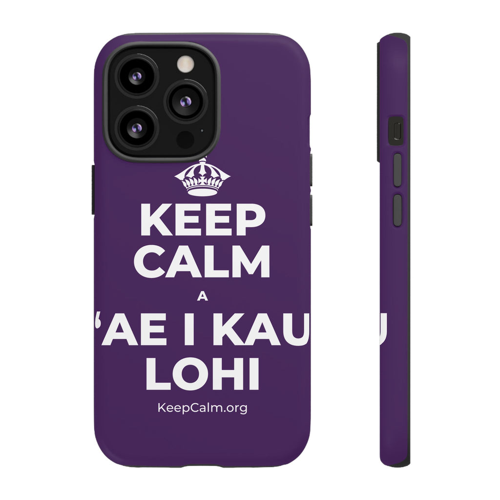 KEEP CALM A ʻAE I KAU LOHI Phone Case