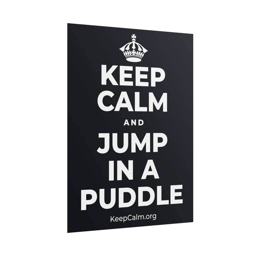 KEEP CALM AND JUMP IN A PUDDLE Poster (Dark)