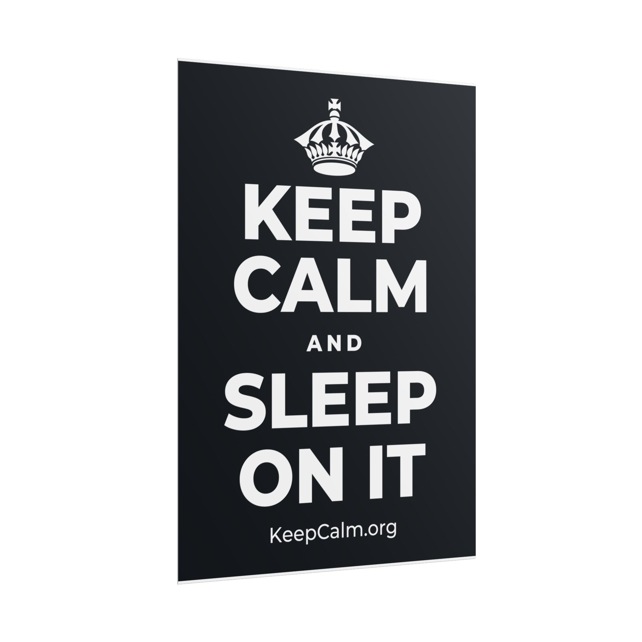 KEEP CALM AND SLEEP ON IT Poster (Dark)