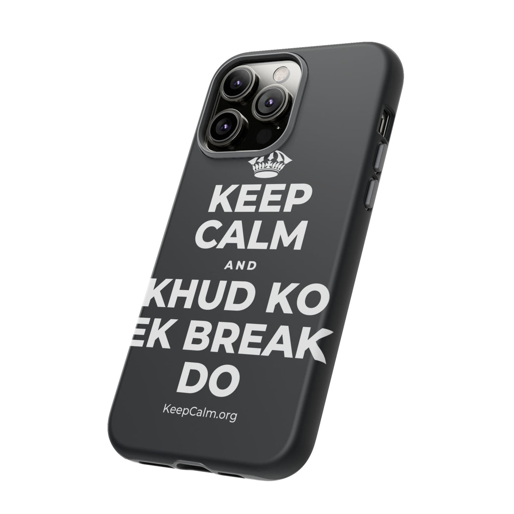 KEEP CALM AND KHUD KO EK BREAK DO Phone Case (Dark)