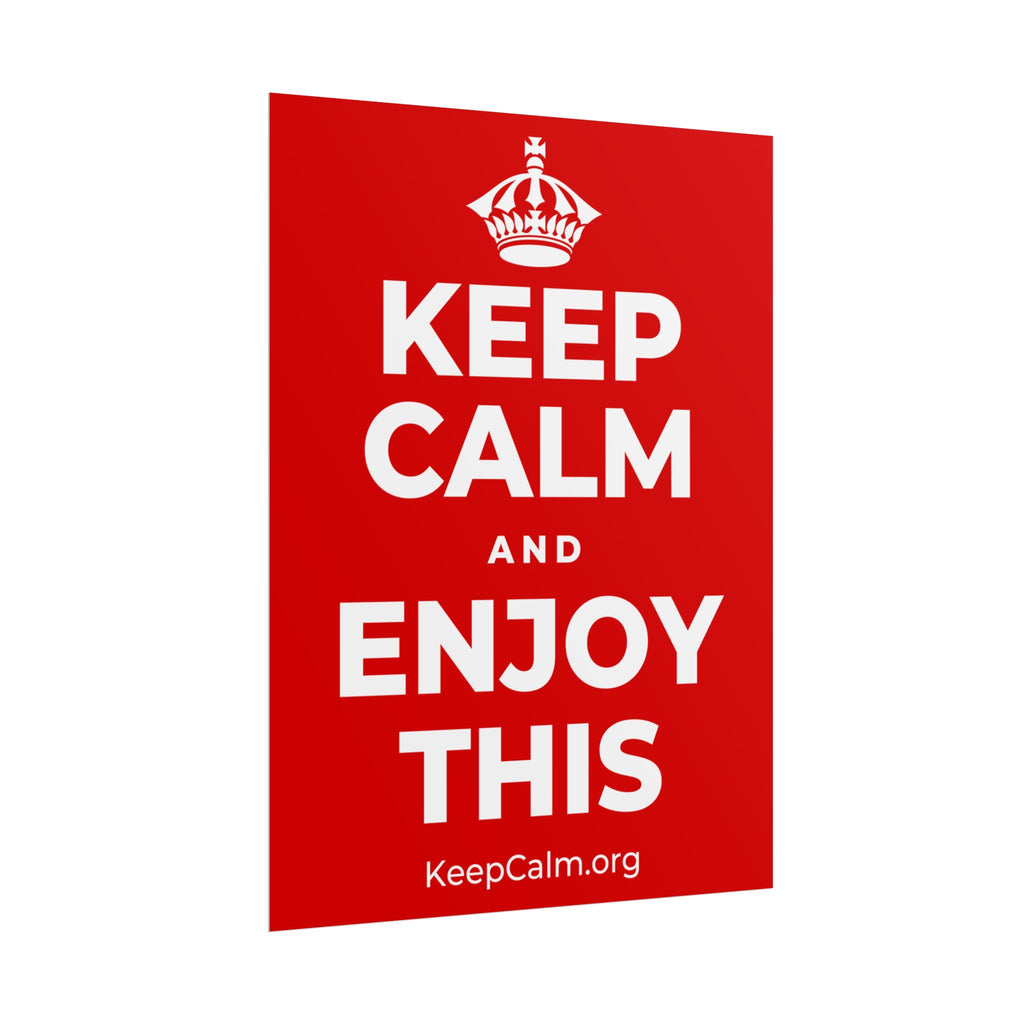 KEEP CALM AND ENJOY THIS Poster