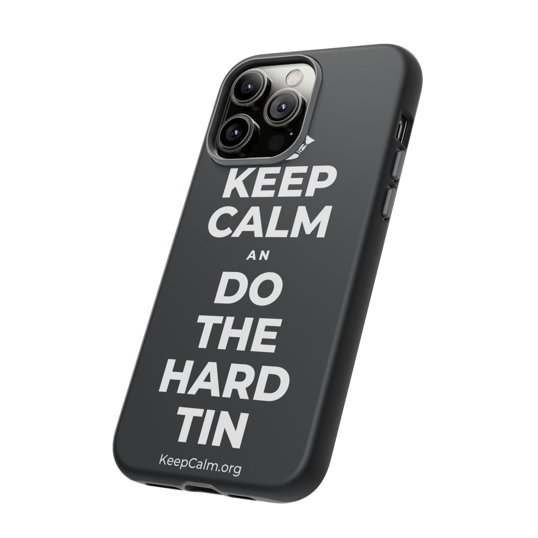 KEEP CALM AN DO THE HARD TIN Phone Case (Dark)