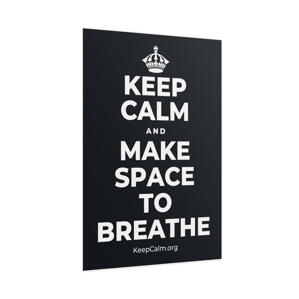 KEEP CALM AND MAKE SPACE TO BREATHE Poster (Dark)