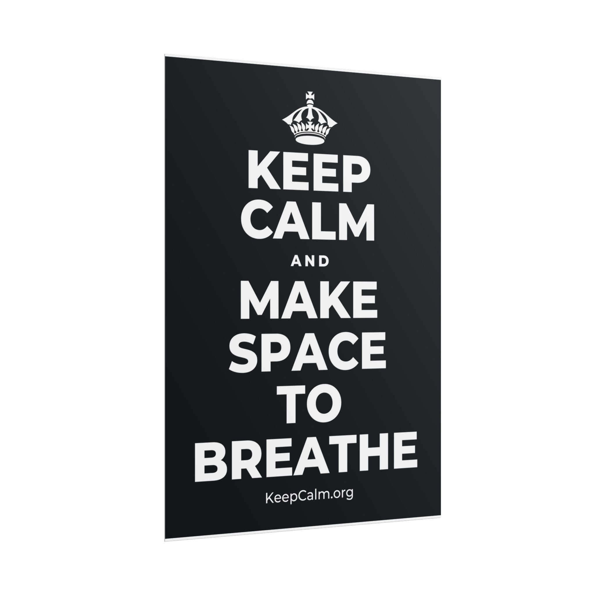 KEEP CALM AND MAKE SPACE TO BREATHE Poster (Dark)