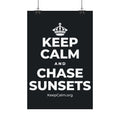 KEEP CALM AND CHASE SUNSETS Satin Poster (Dark)
