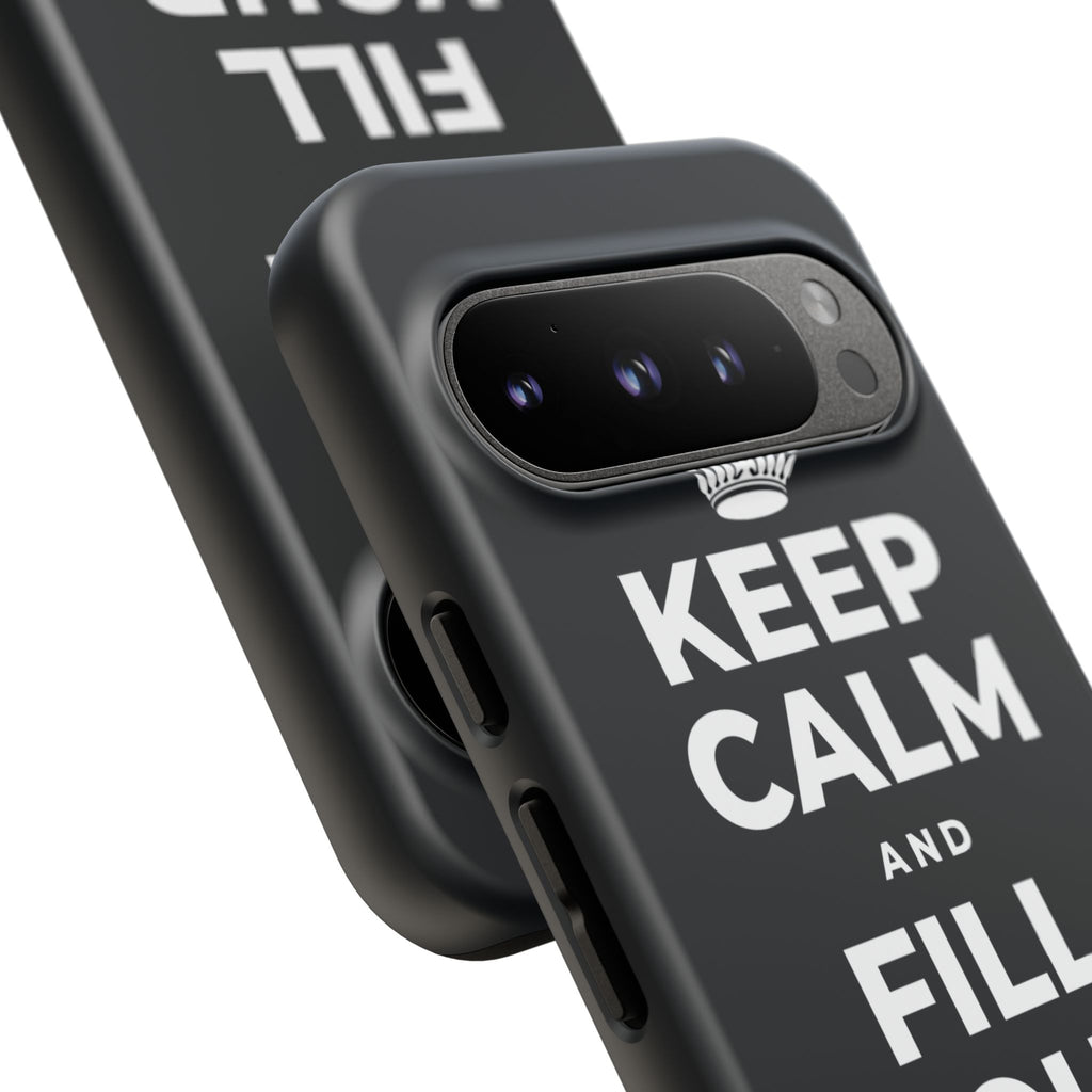 KEEP CALM AND FILL YOUR OWN CUP Phone Case (Dark)