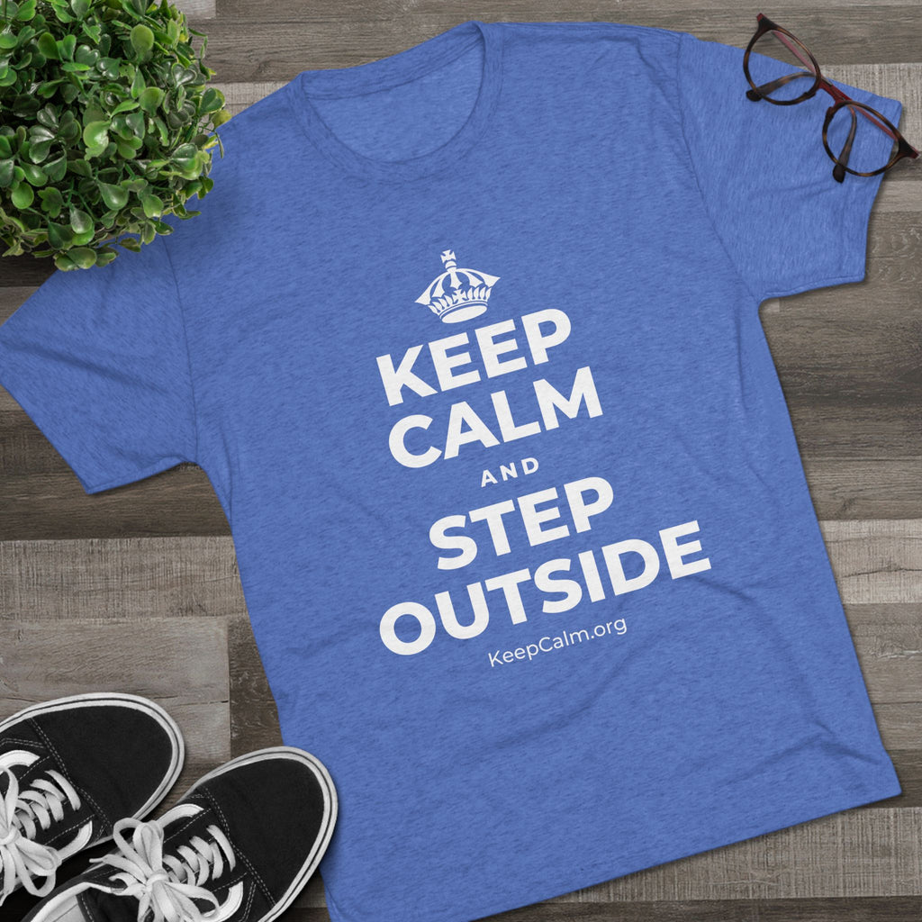 KEEP CALM AND STEP OUTSIDE Tri-Blend Tee