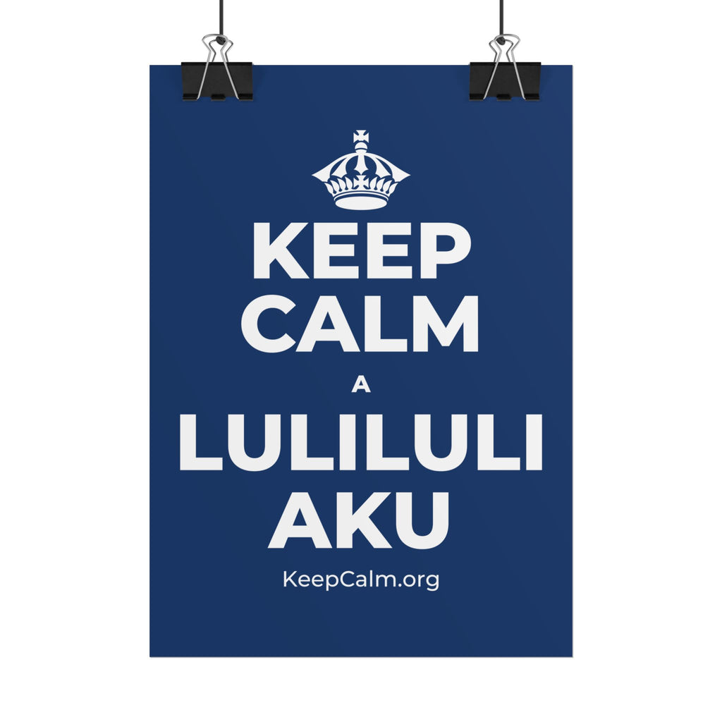 KEEP CALM A LULILULI AKU Poster