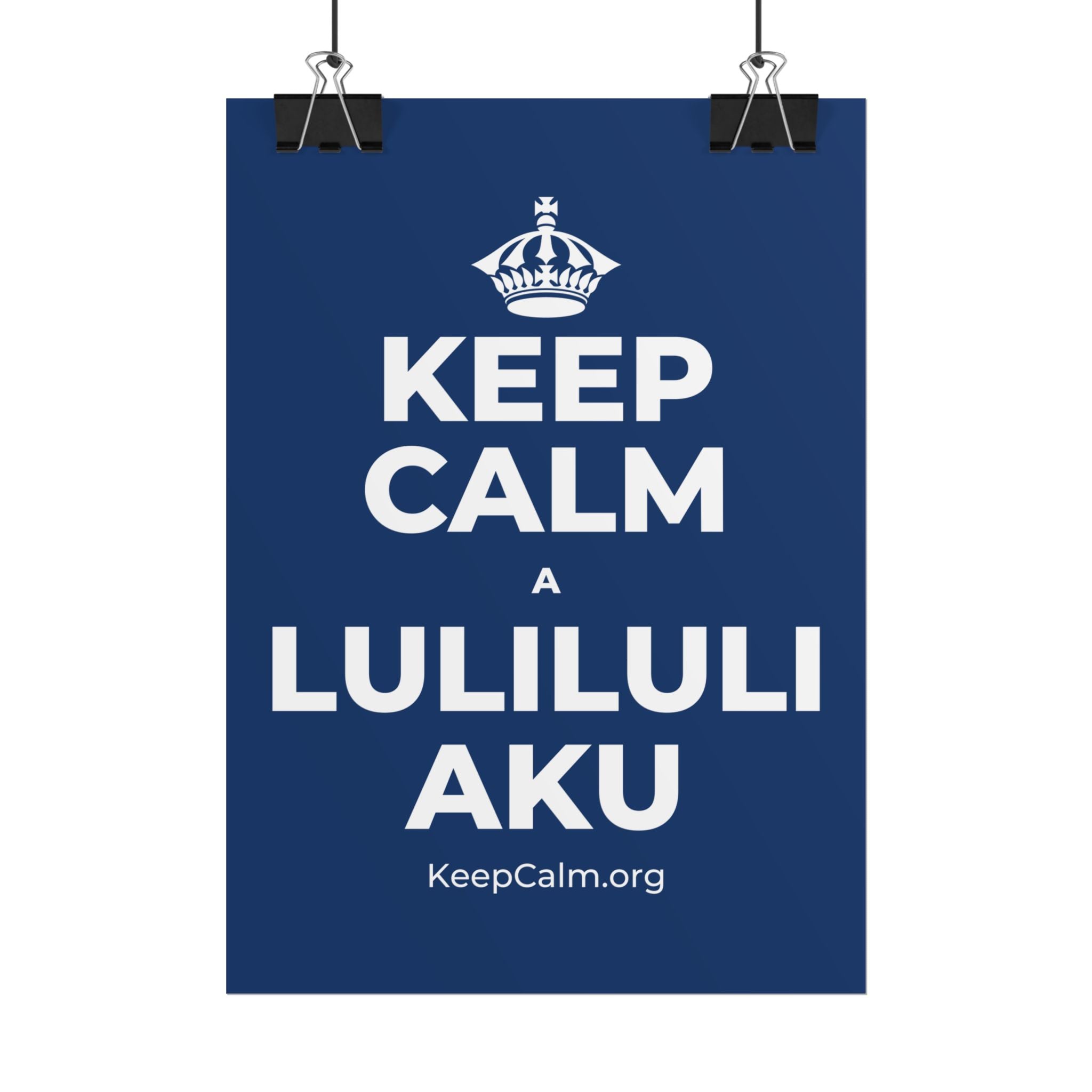 KEEP CALM A LULILULI AKU Poster