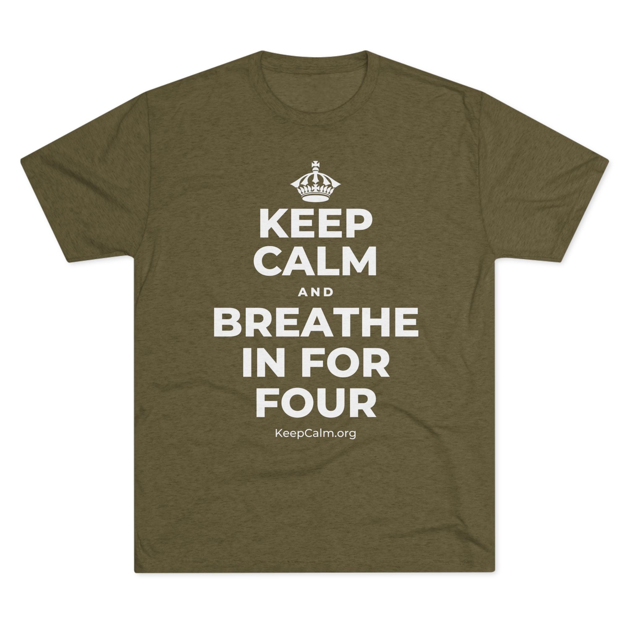 KEEP CALM AND BREATHE IN FOR FOUR Tri-Blend Tee