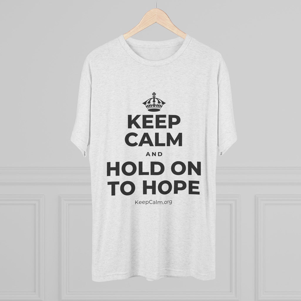 KEEP CALM AND HOLD ON TO HOPE Tri-Blend Tee