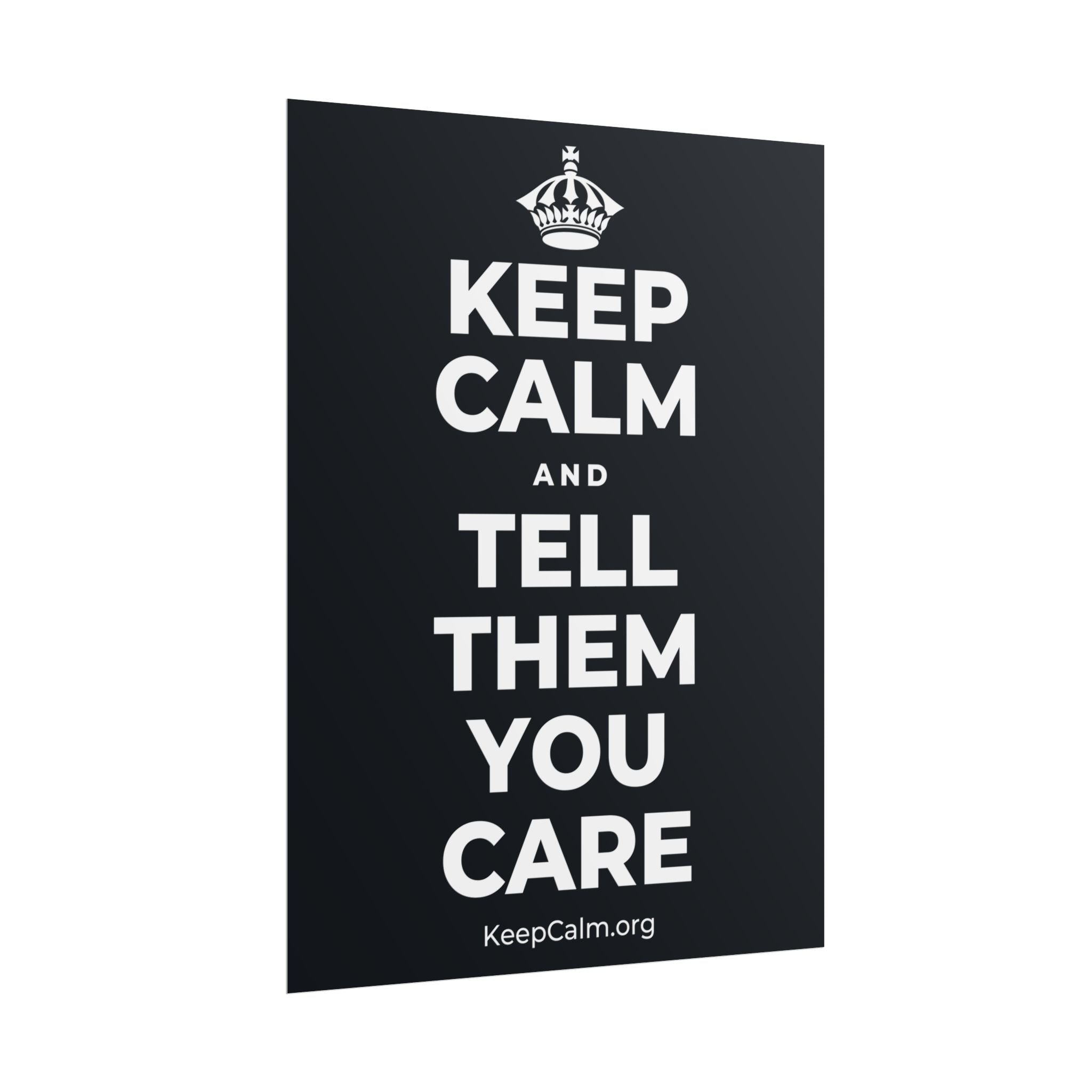 KEEP CALM AND TELL THEM YOU CARE Poster (Dark)
