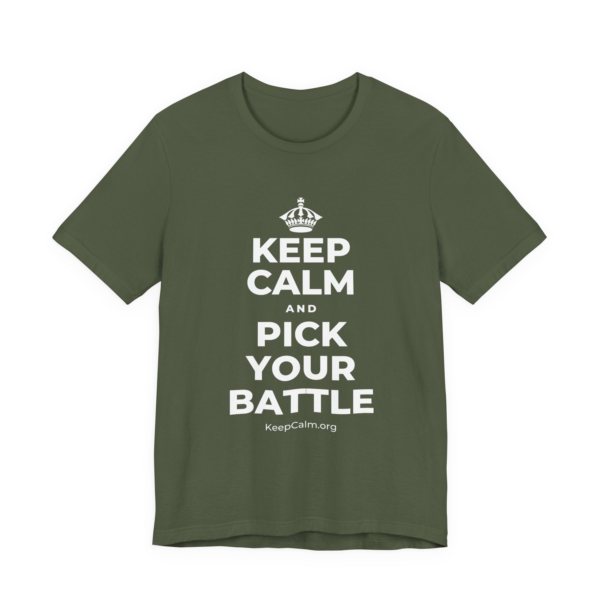 KEEP CALM AND PICK YOUR BATTLE T-Shirt (Military Green–Autumn)